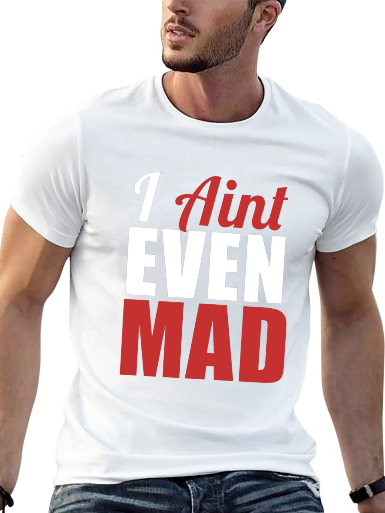 Funny I Aint Even Mad Graphic Tee