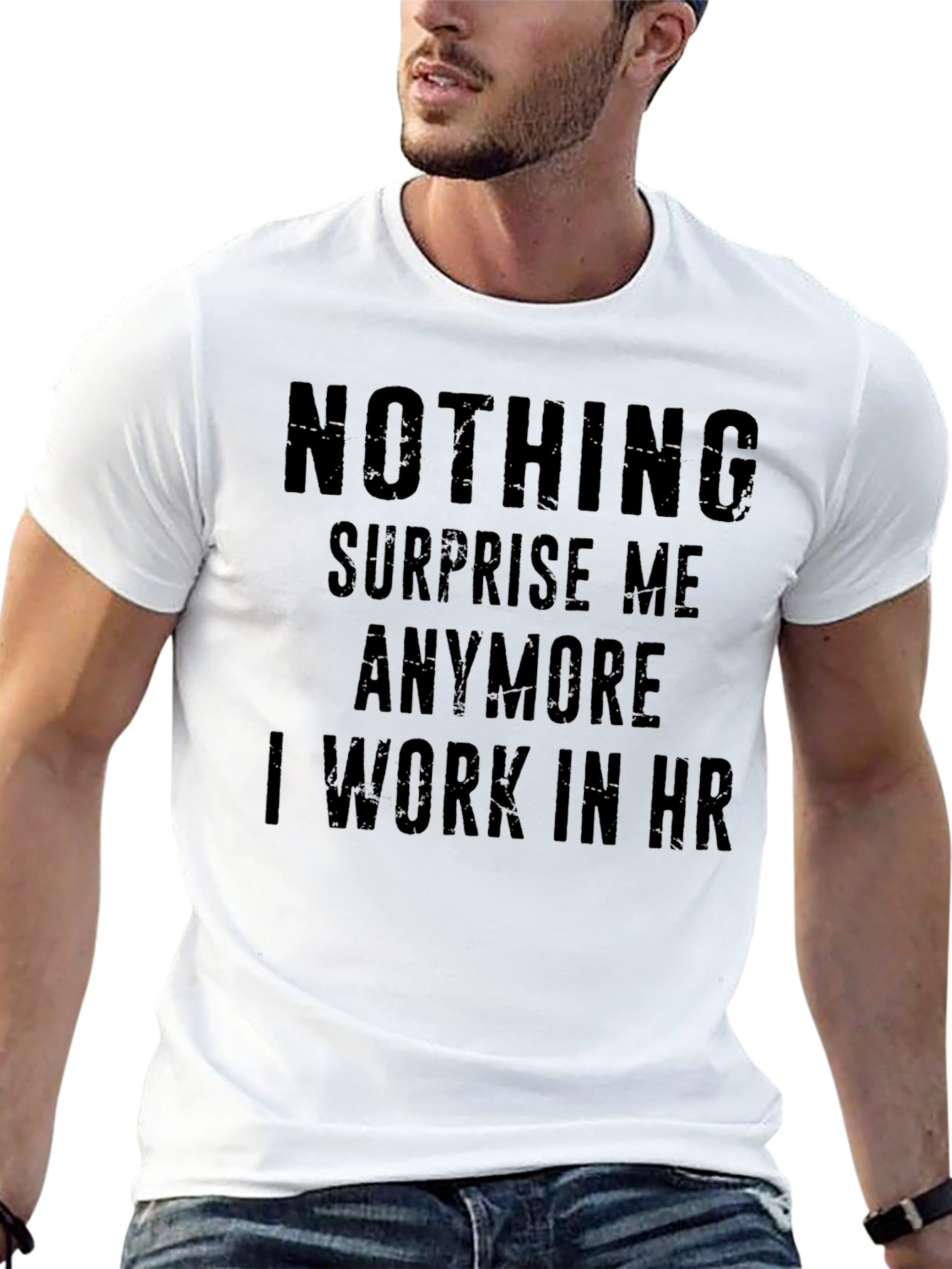 Funny HR T-Shirt - Nothing Surprises Me