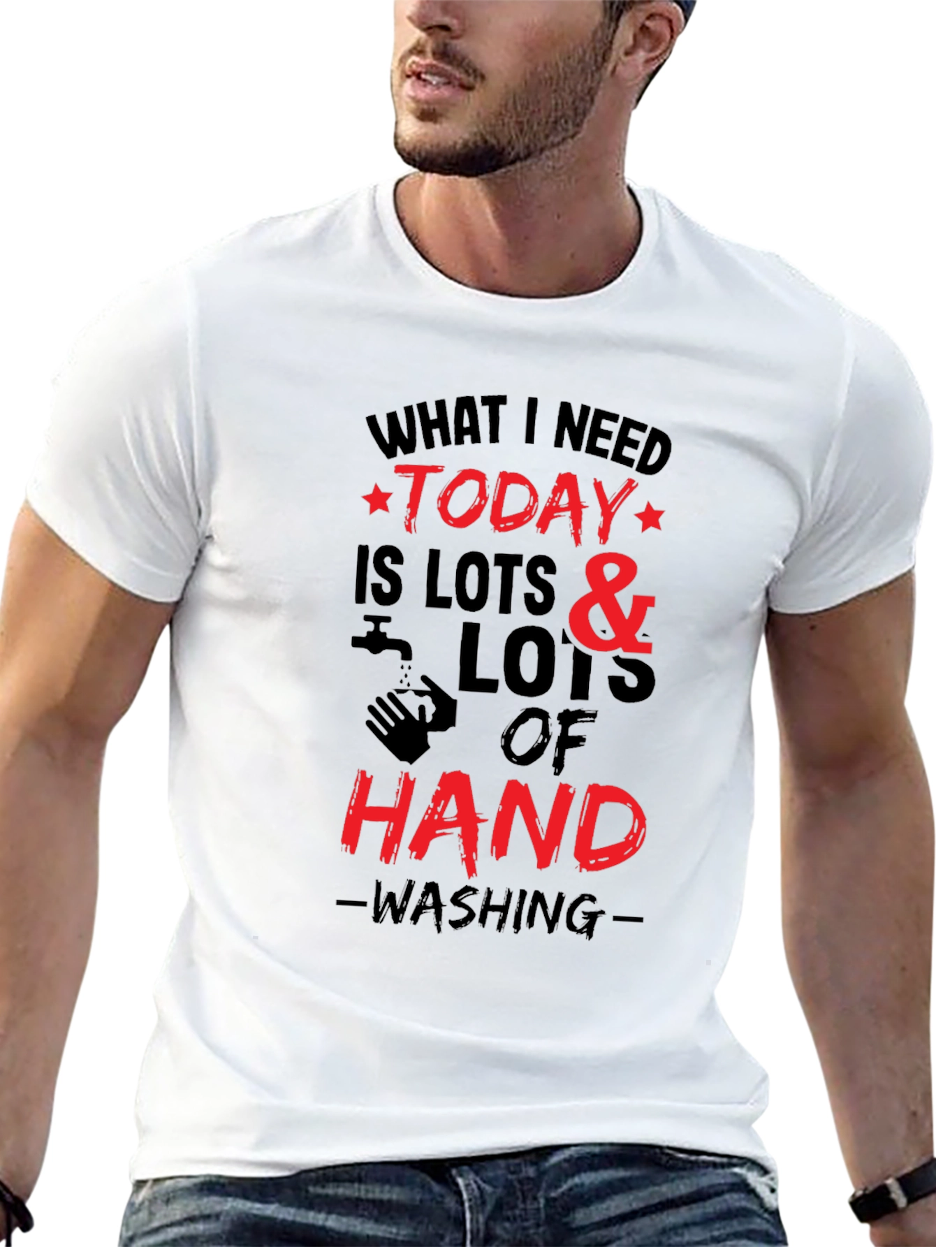What I Need Today Hand Washing T-Shirt
