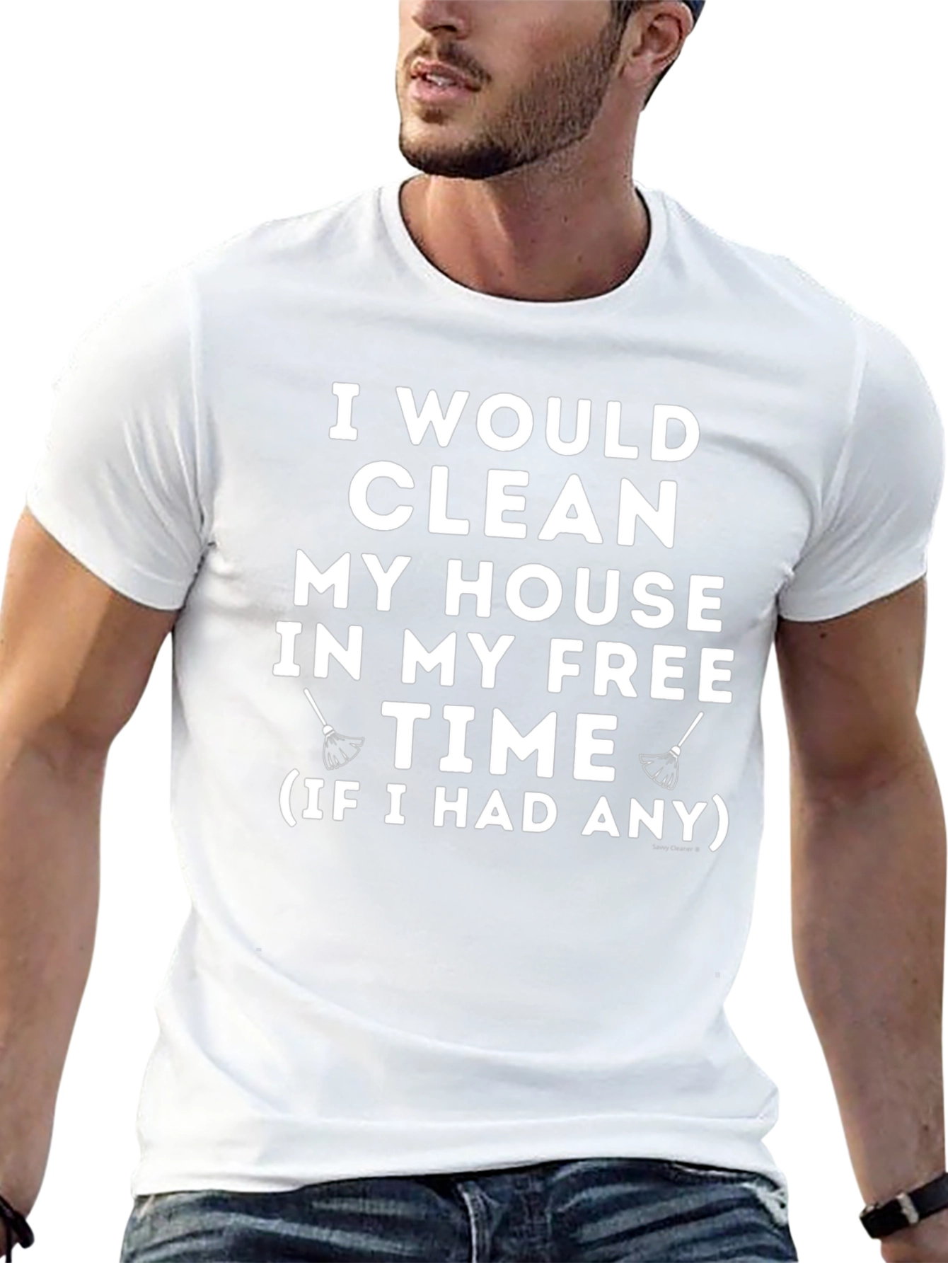 Funny Cleaning Humor T-Shirt - I Would Clean