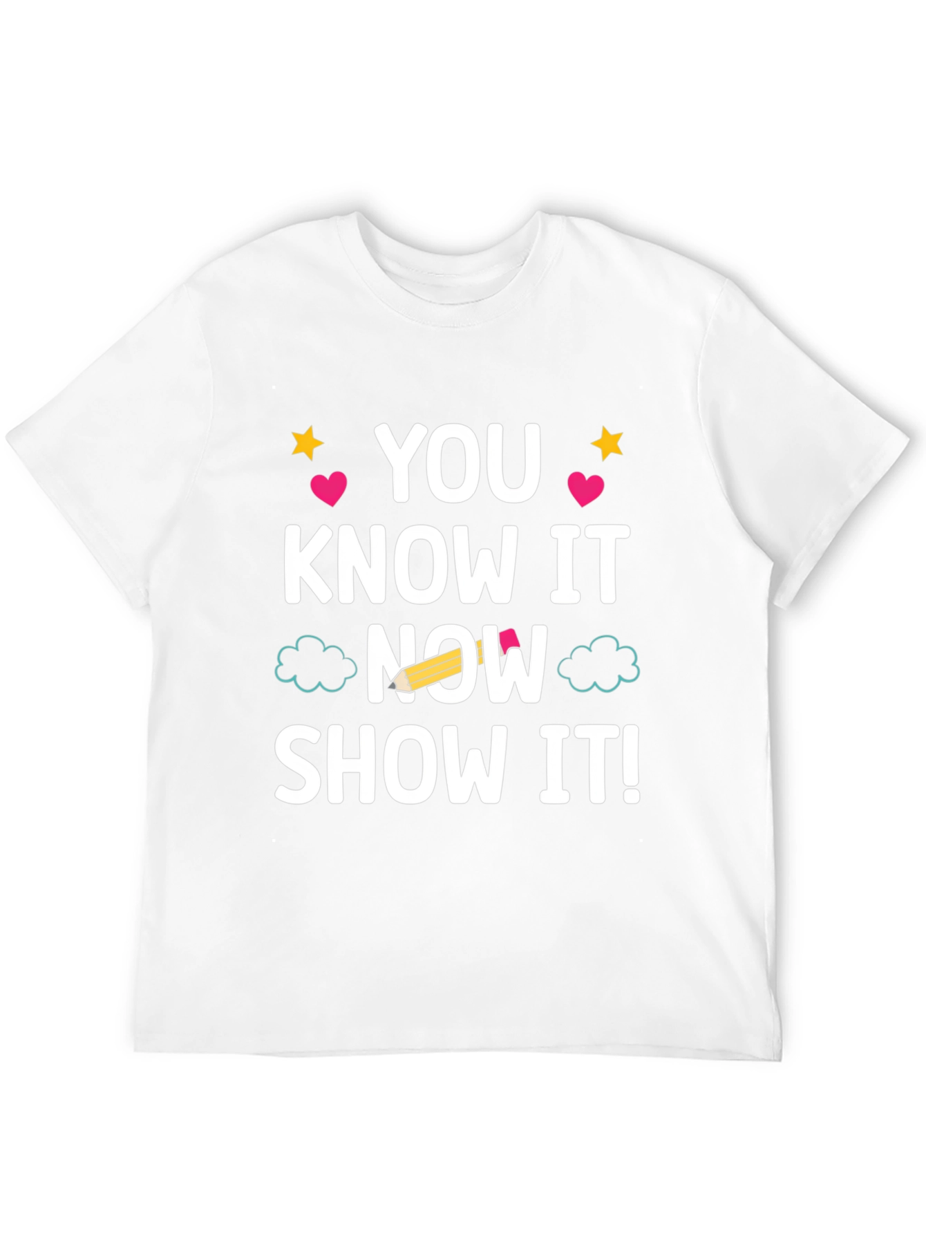 You Know It Now Show It T-Shirt