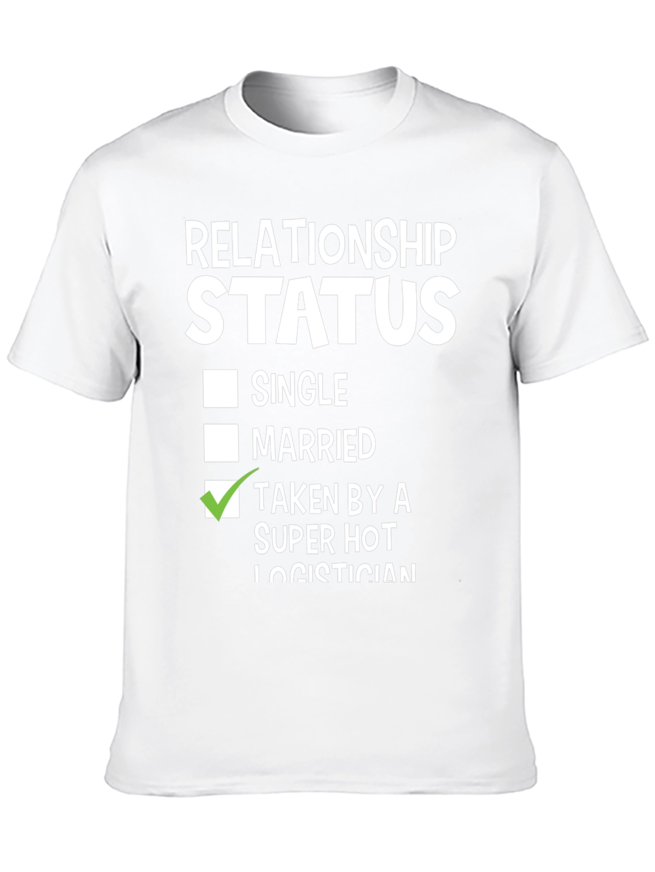 Relationship Status: Taken by a Super Hot Logistician T-Shirt