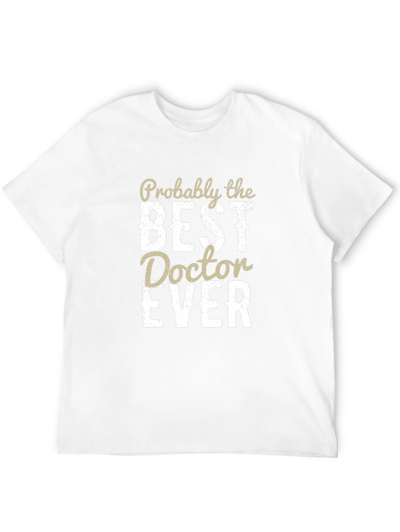 Best Doctor Ever T-Shirt - Funny Medical Apparel