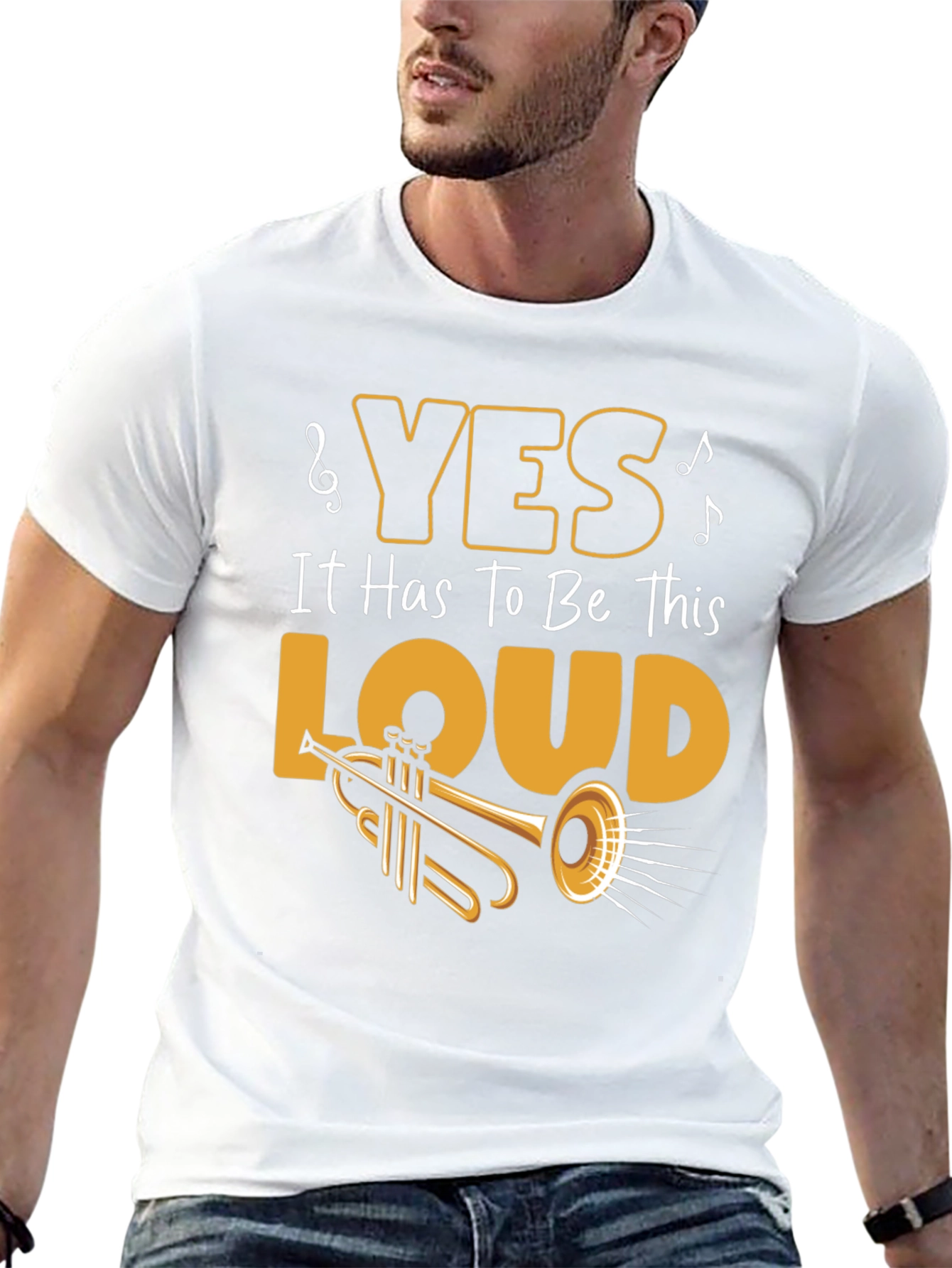 Yes It Has To Be This Loud T-Shirt