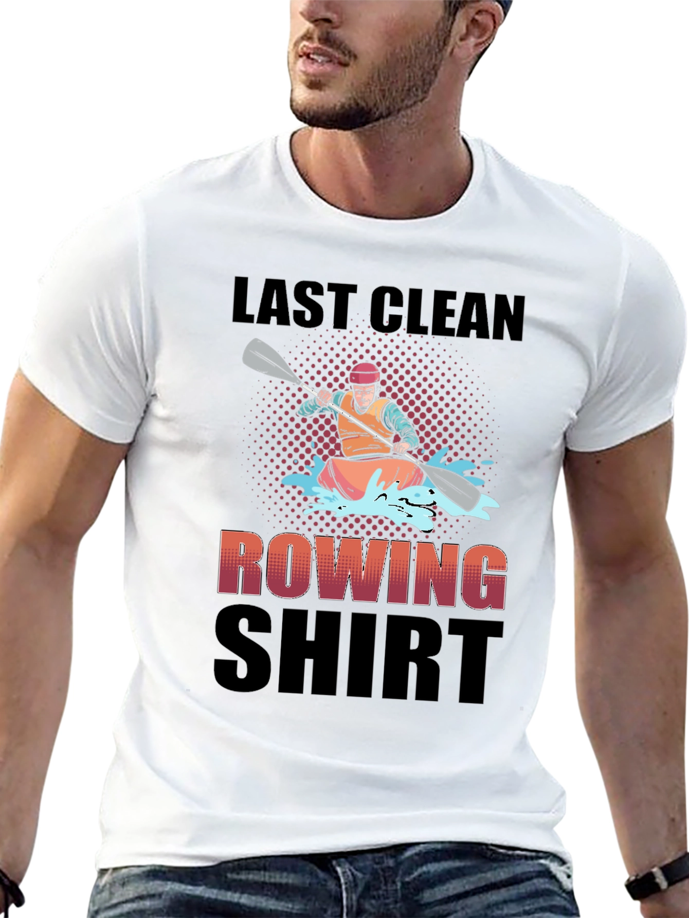 Last Clean Rowing Shirt - Funny Kayak T-Shirt