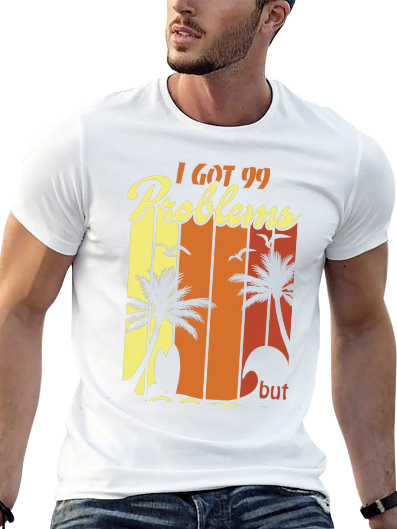 I Got 99 Problems Beach T-Shirt