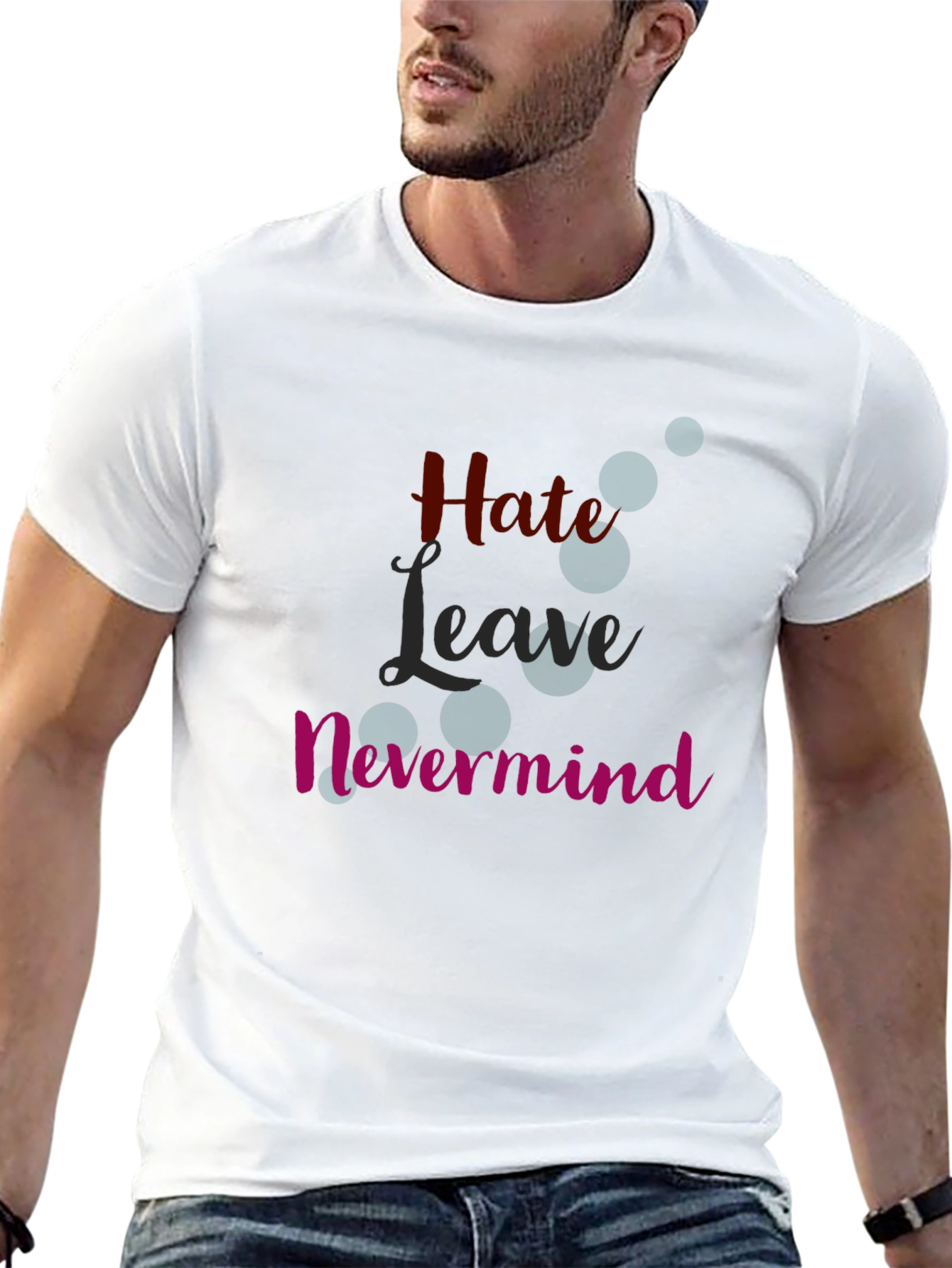 Hate Leave Nevermind Graphic T-Shirt
