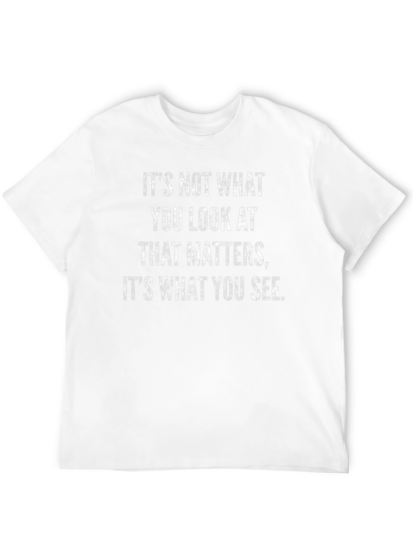 Inspirational Quote T-Shirt - What You See Matters