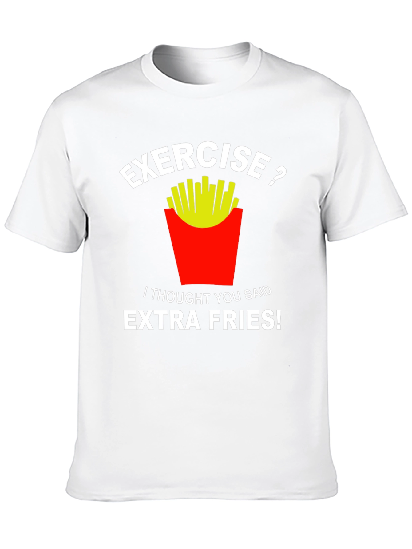 Exercise? Extra Fries T-Shirt - Funny Foodie Tee
