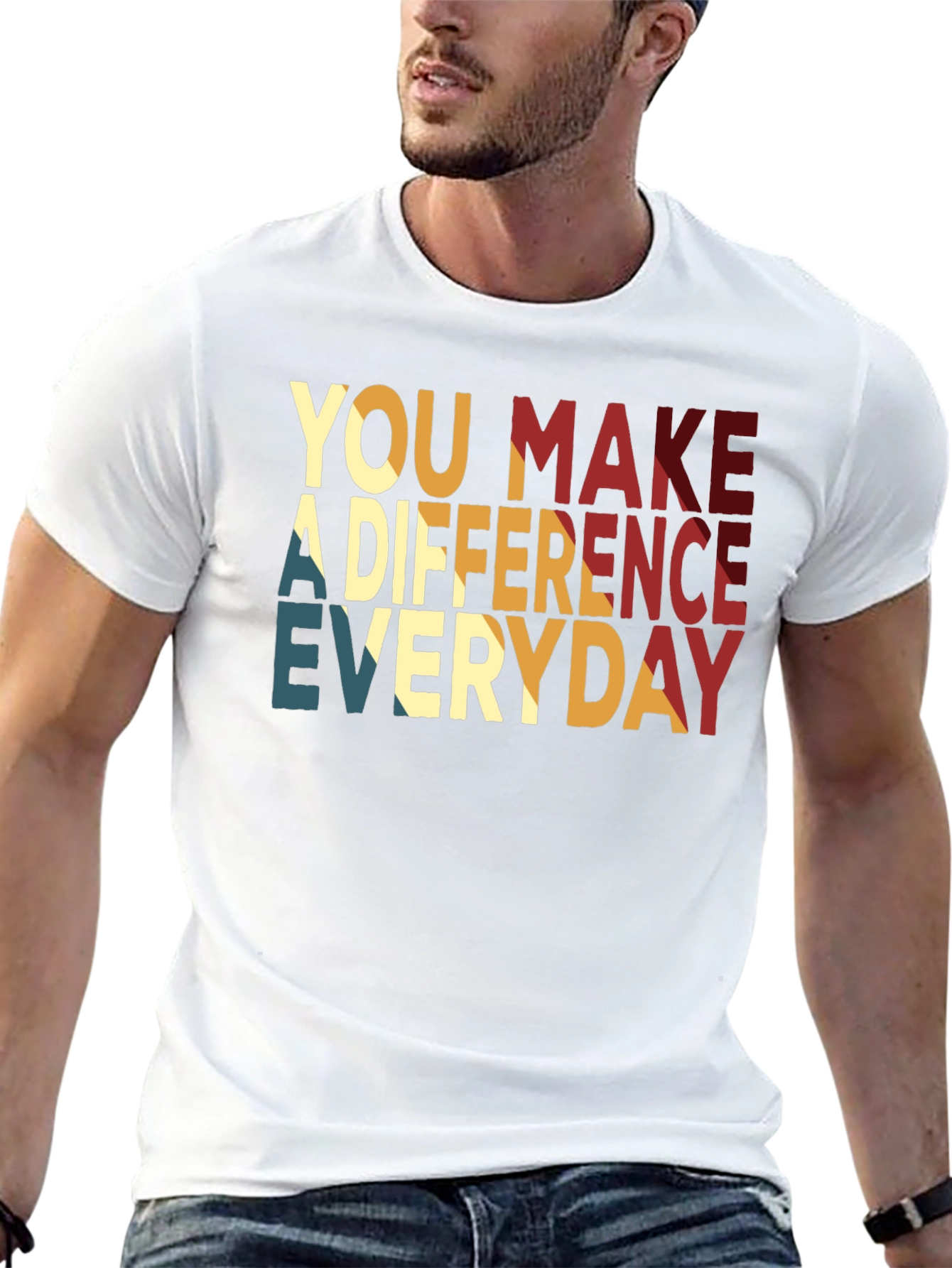 You Make A Difference Everyday T-Shirt