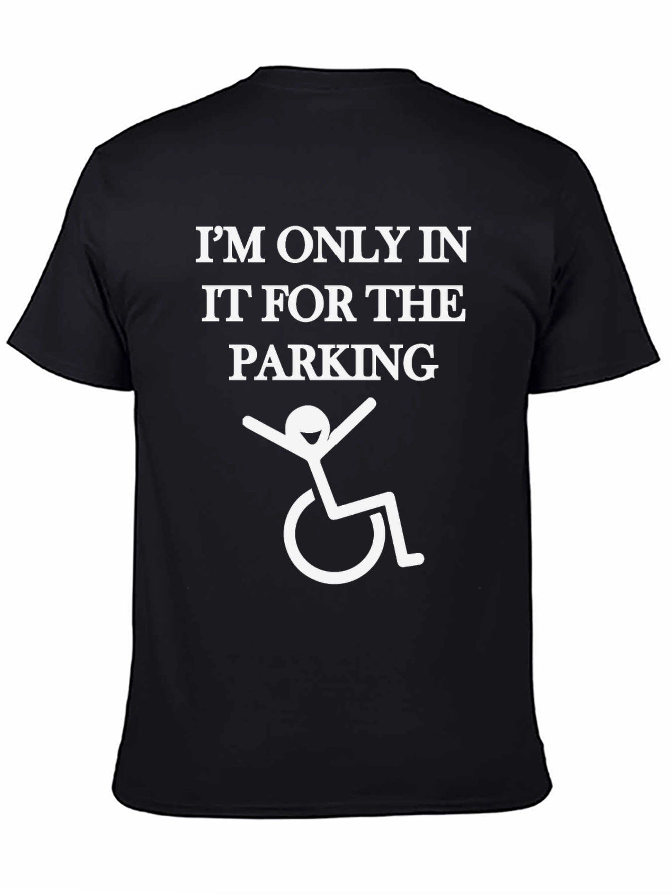 Im Only In It For The Parking T-Shirt