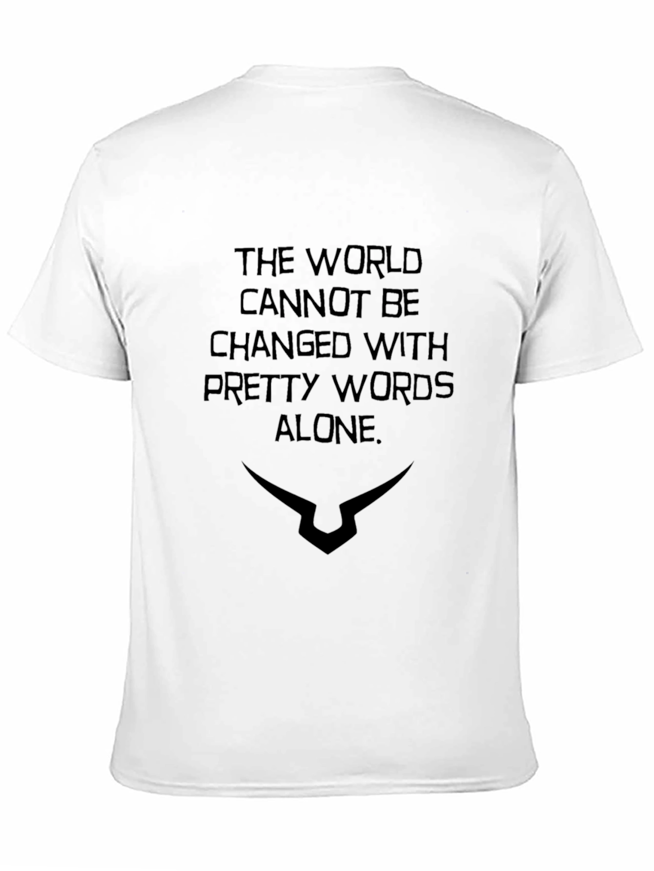 Statement T-Shirt - The World Cannot Be Changed...