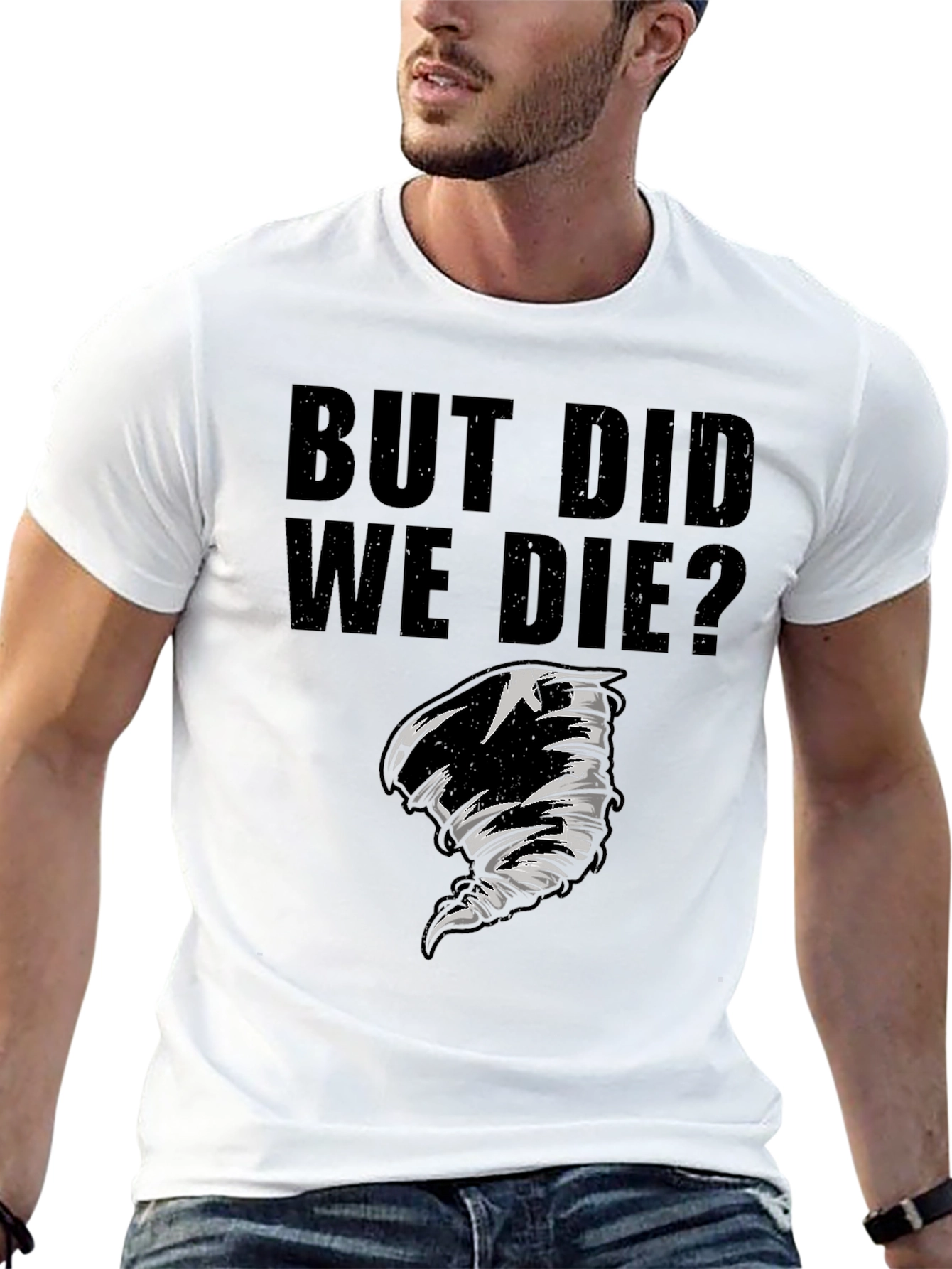 But Did We Die? Graphic T-Shirt