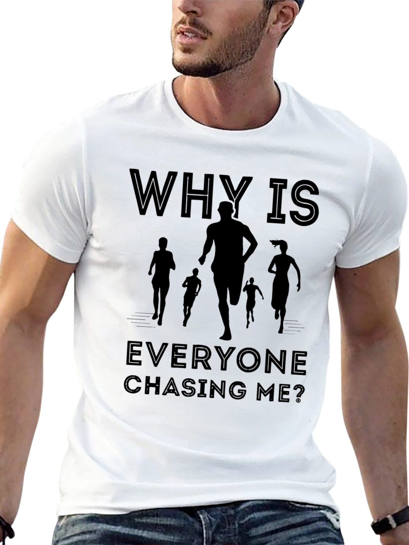 Why Is Everyone Chasing Me? T-Shirt
