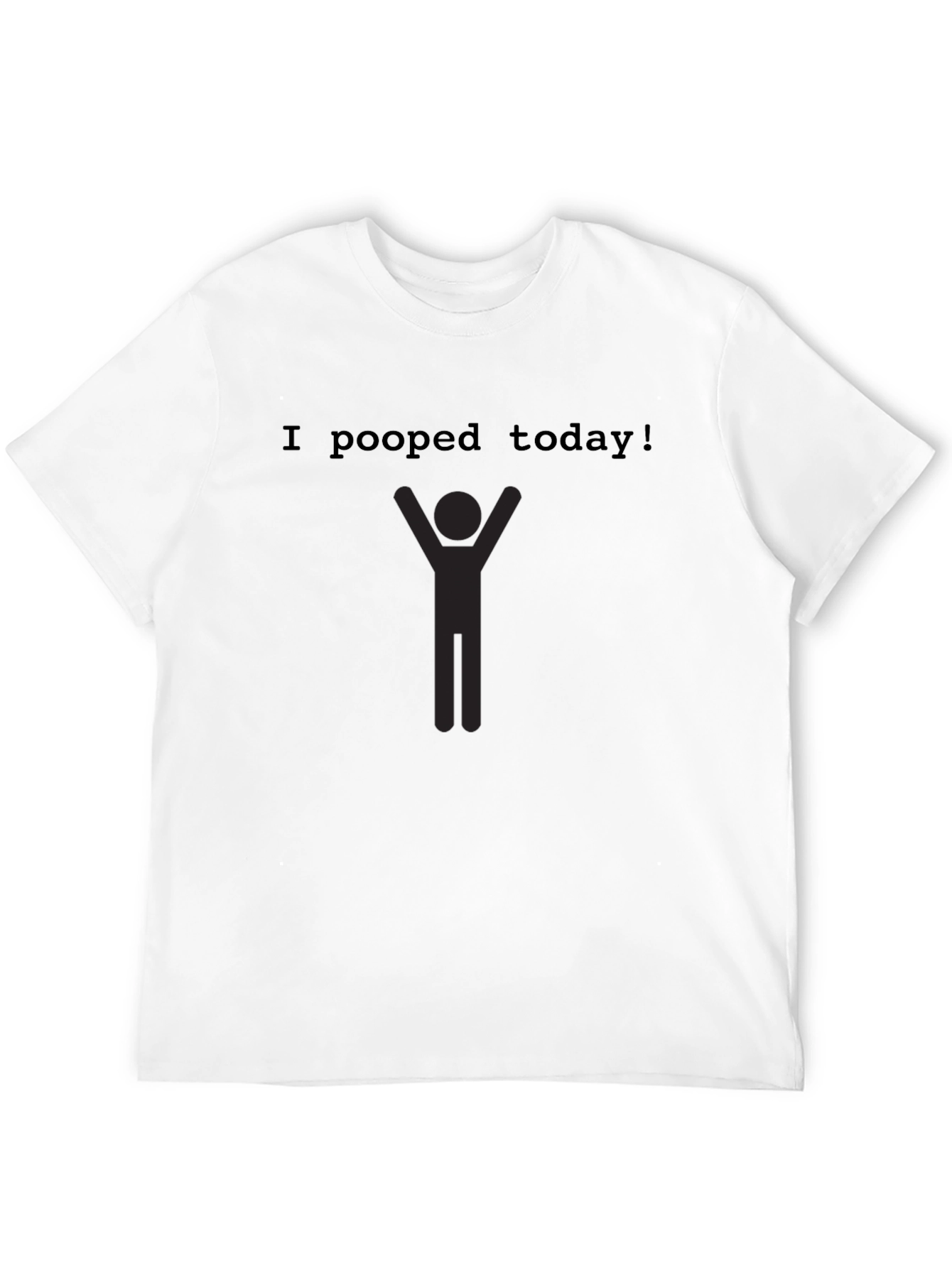 I Pooped Today! Funny Graphic Tee