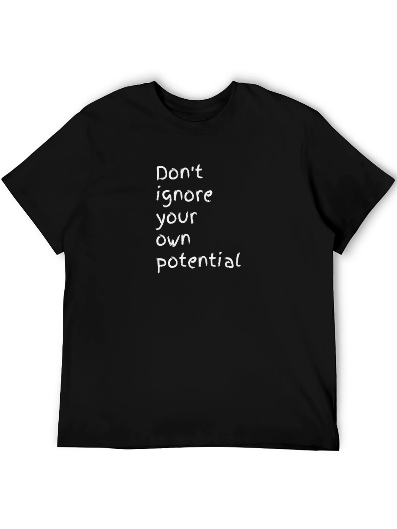 Inspirational Black T-Shirt: Dont Ignore Your Potential