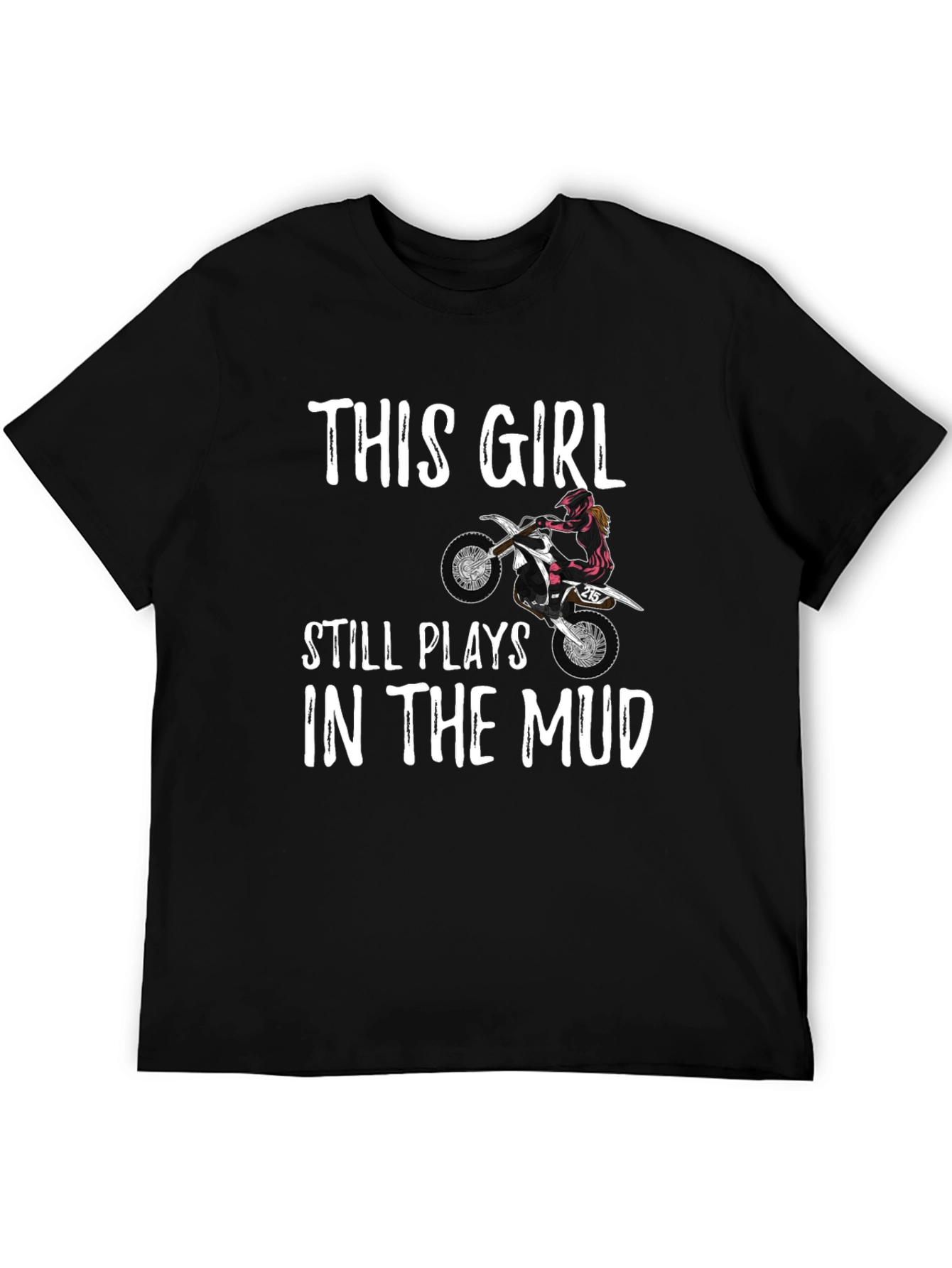 This Girl Still Plays in the Mud T-Shirt