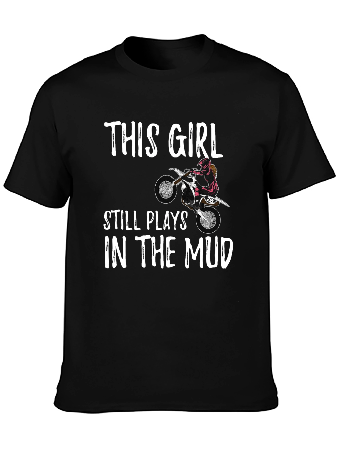 This Girl Still Plays in the Mud T-Shirt