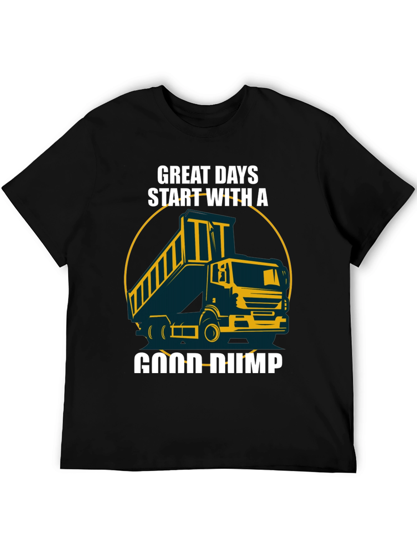 Great Days Start With A Good Dump Truck T-Shirt