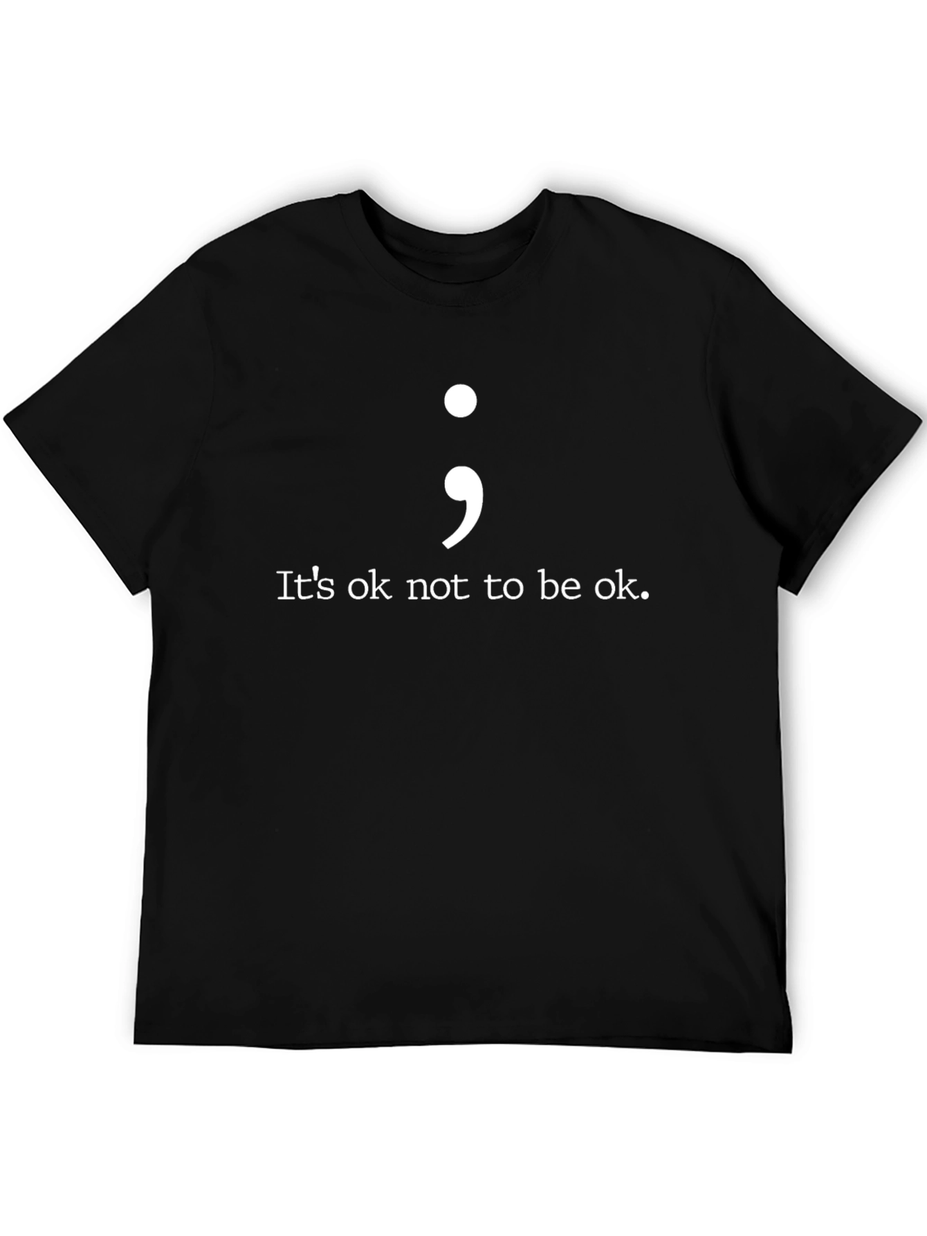 Its Ok Not To Be Ok Semicolon T-Shirt
