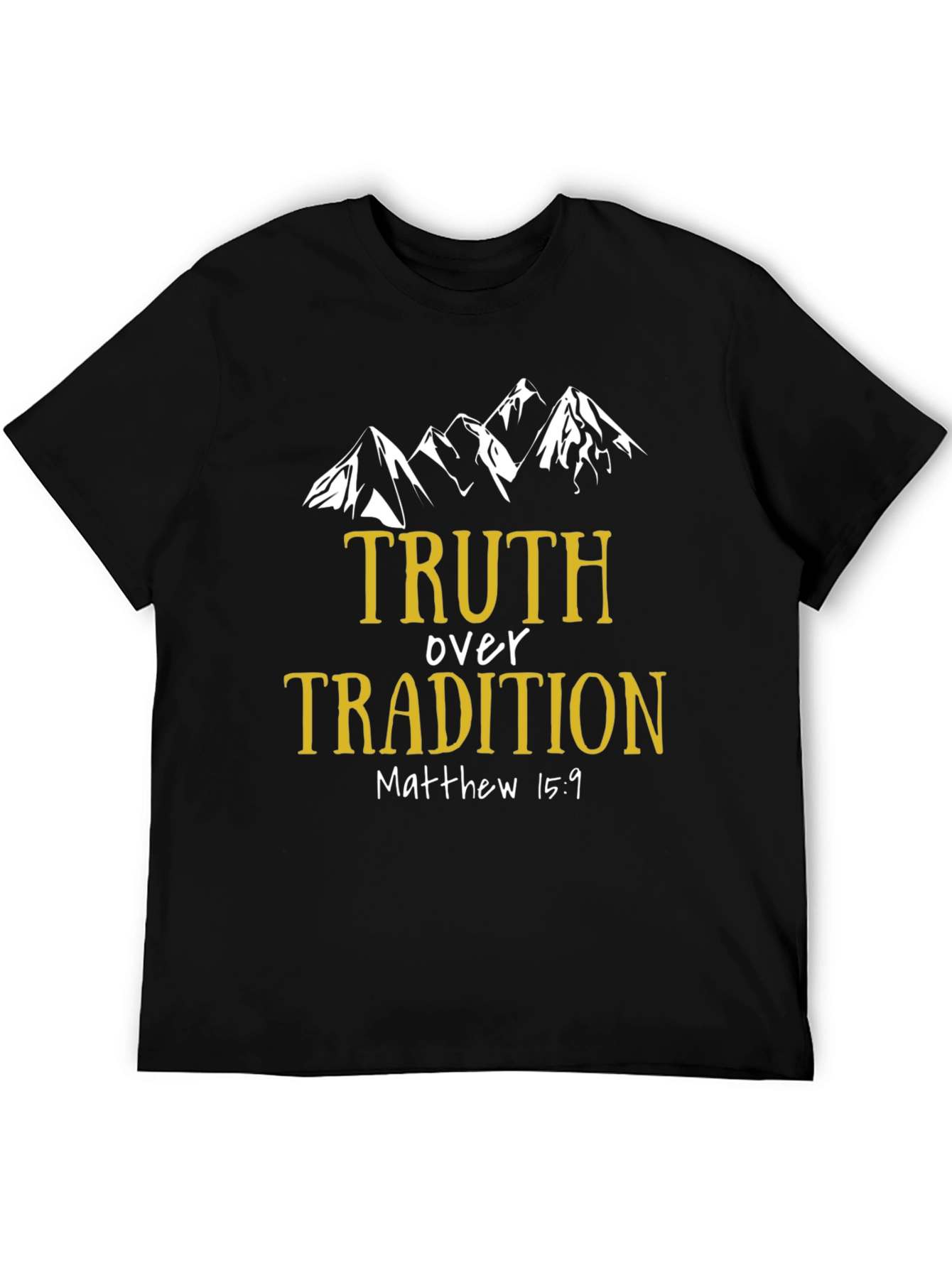 Truth Over Tradition T-Shirt - Matthew 15:9