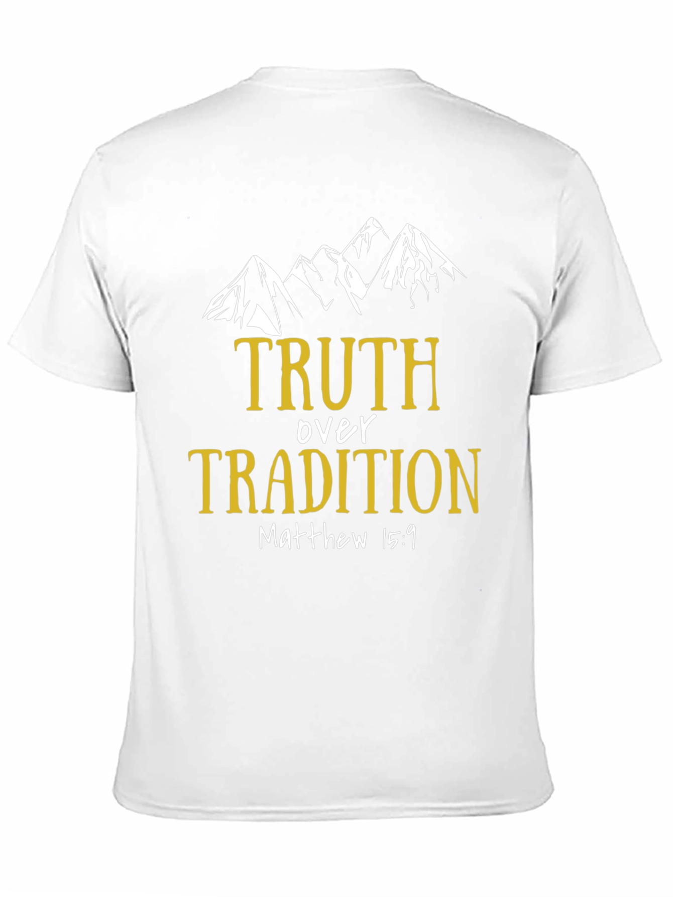 Truth Over Tradition T-Shirt - Matthew 15:9