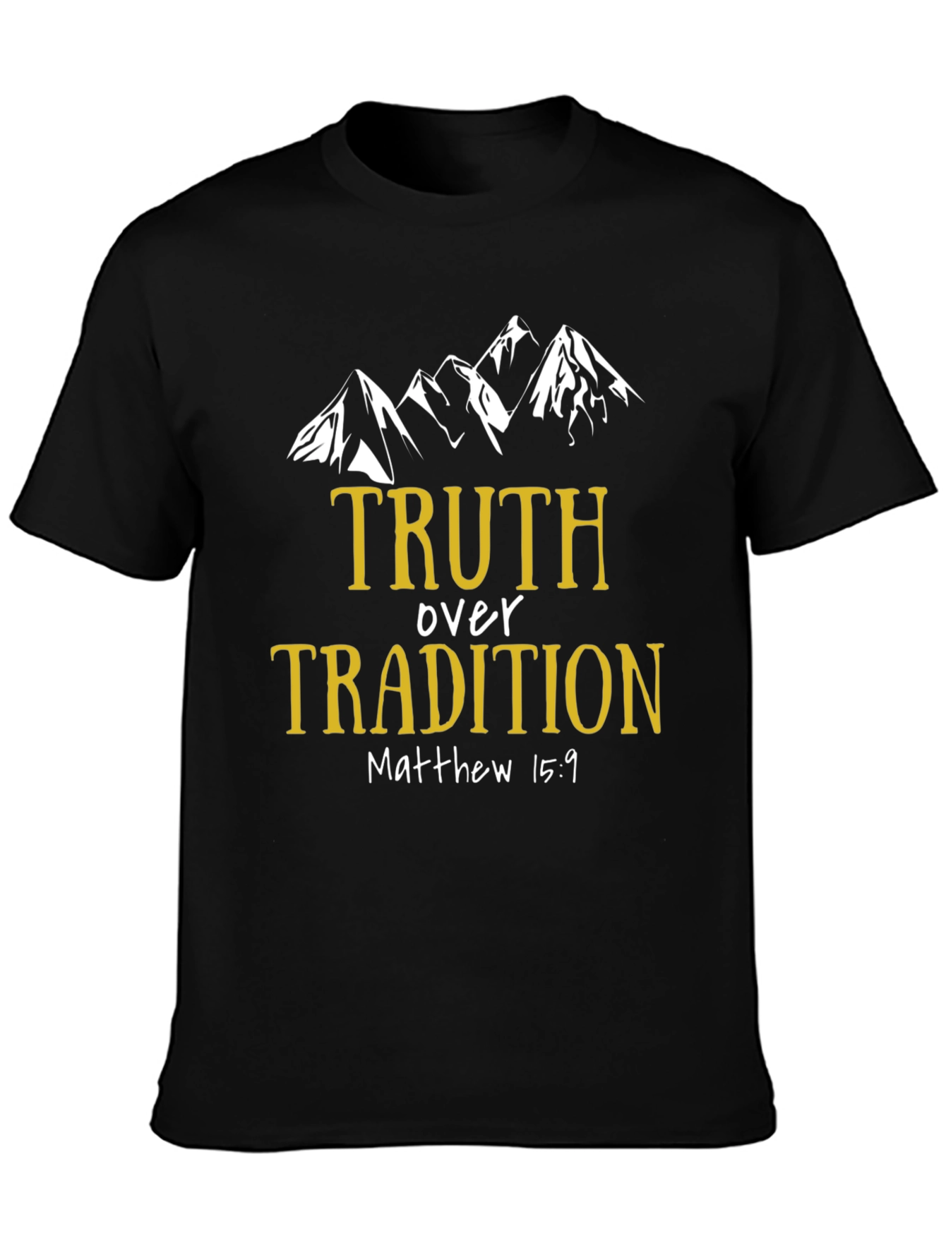 Truth Over Tradition T-Shirt - Matthew 15:9