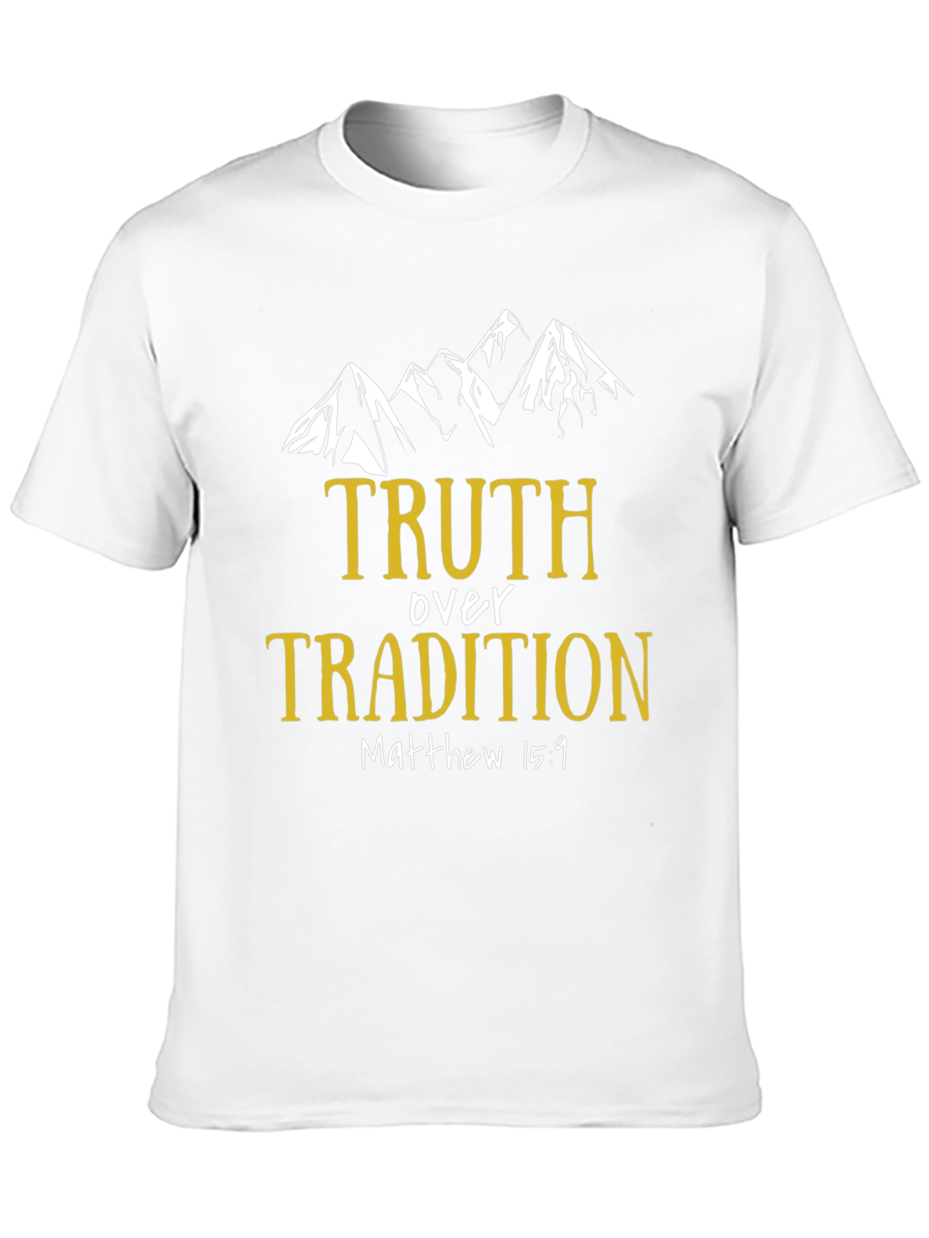 Truth Over Tradition T-Shirt - Matthew 15:9