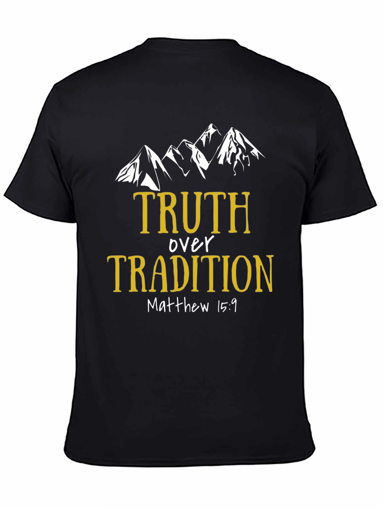 Truth Over Tradition T-Shirt - Matthew 15:9