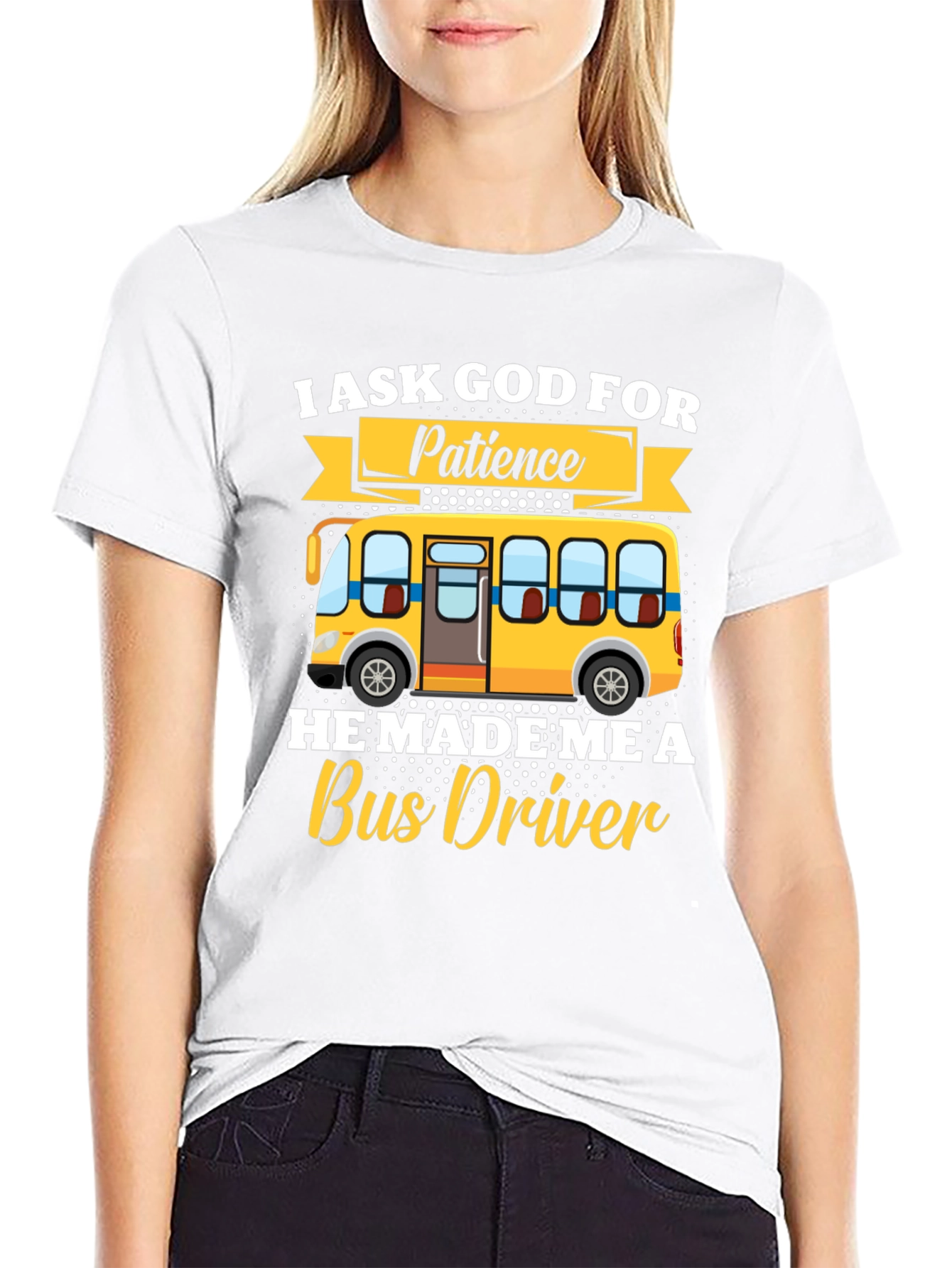I Ask God for Patience Bus Driver T-Shirt
