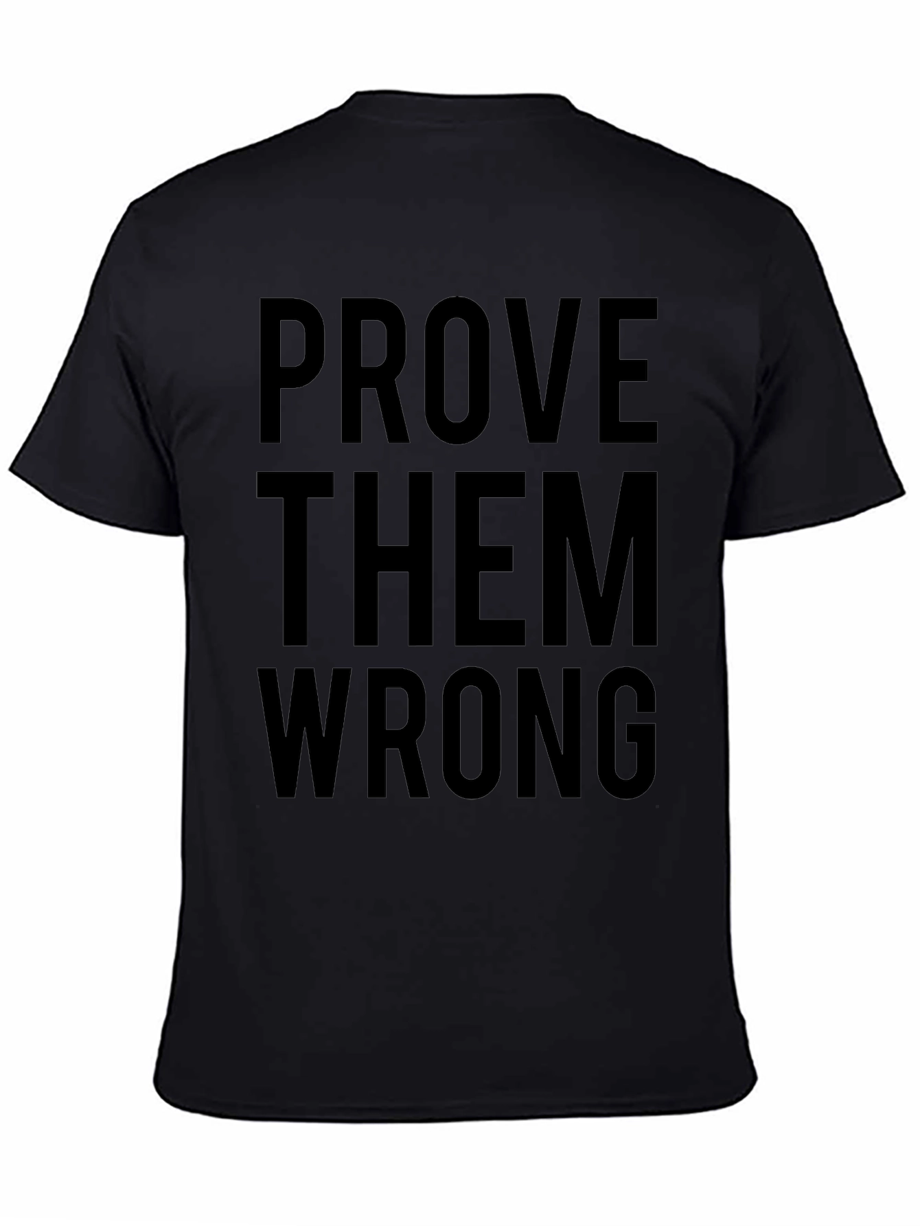 Prove Them Wrong Graphic Tee - Black Cotton T-Shirt