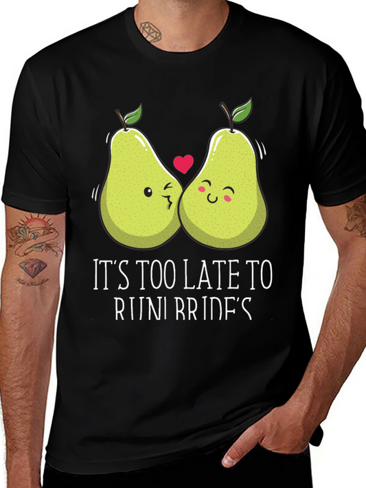 Funny Pear Couple T-Shirt - Its Too Late to Ruin Brides