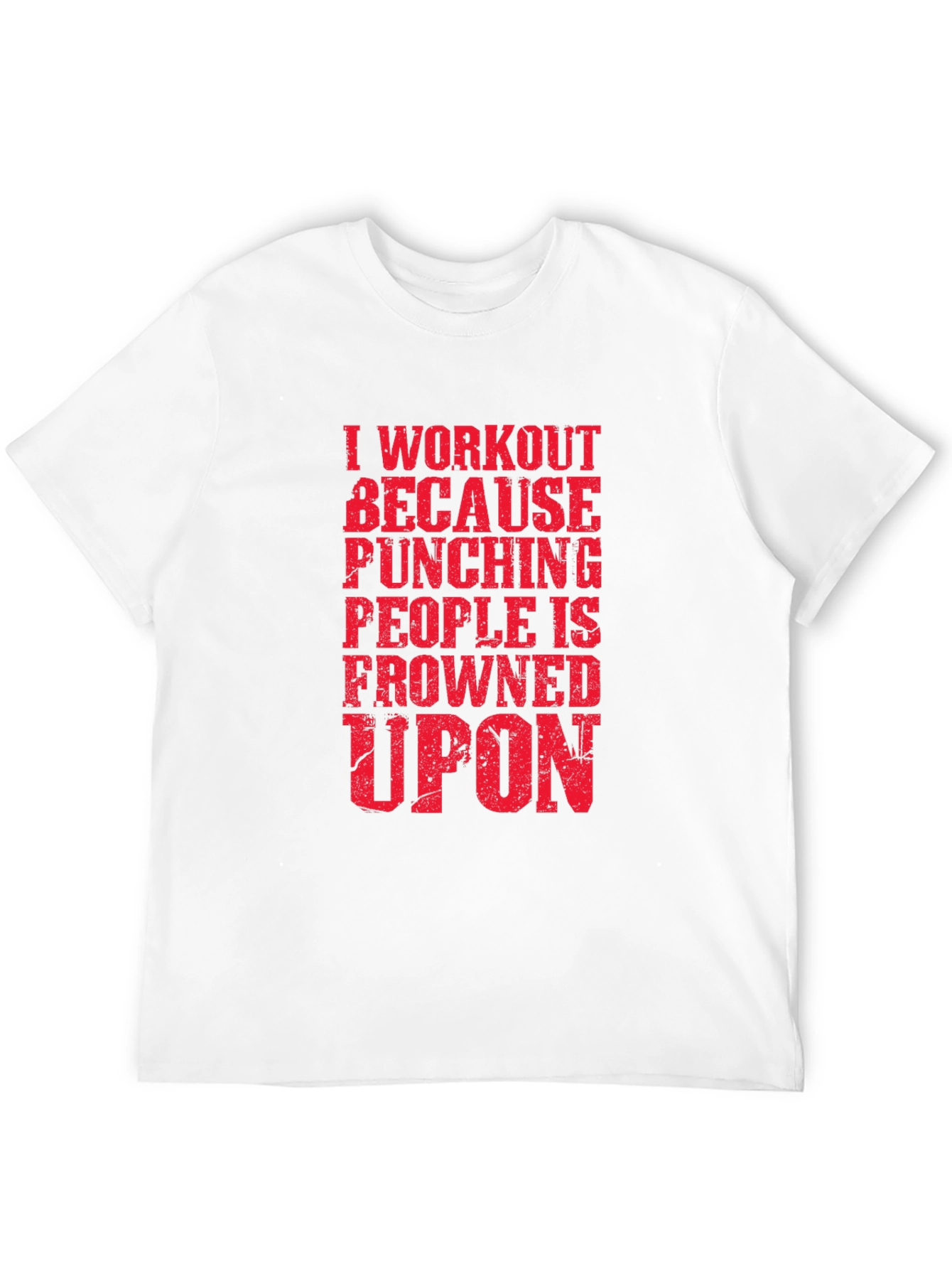 Workout Motivation T-Shirt - Funny Gym Tee