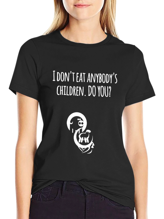 Vegan T-Shirt - I Dont Eat Anybodys Children