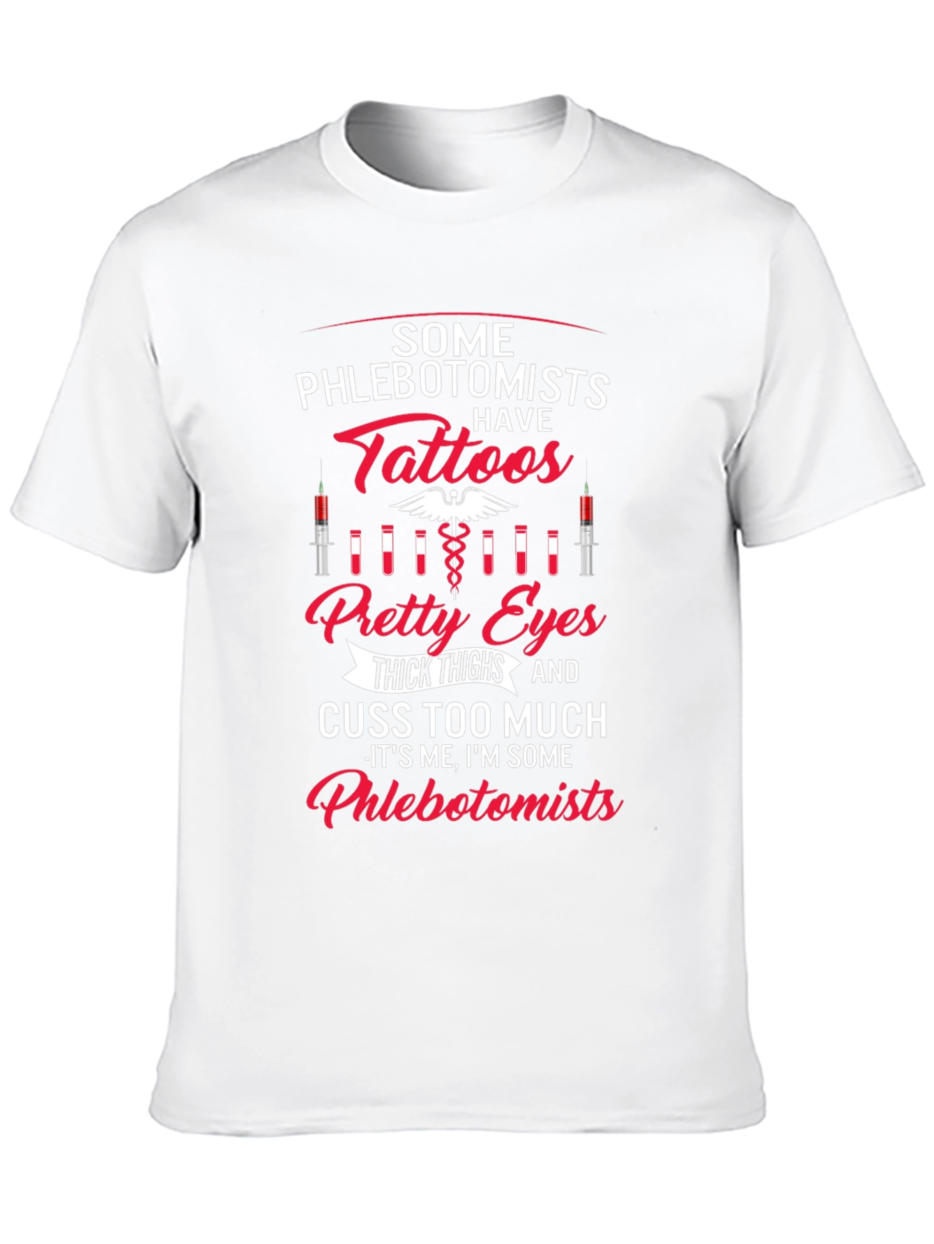 Phlebotomist Tattoo T-Shirt: Pretty Eyes & Thick Thighs