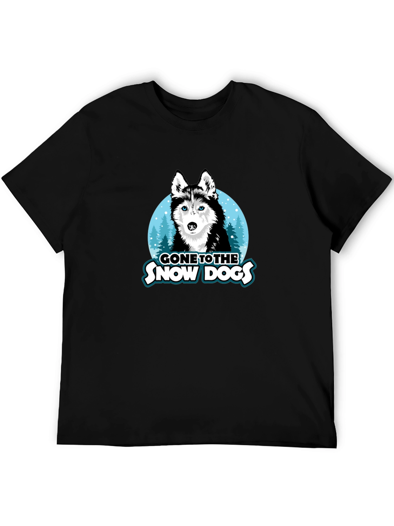 Gone to the Snow Dogs T-Shirt