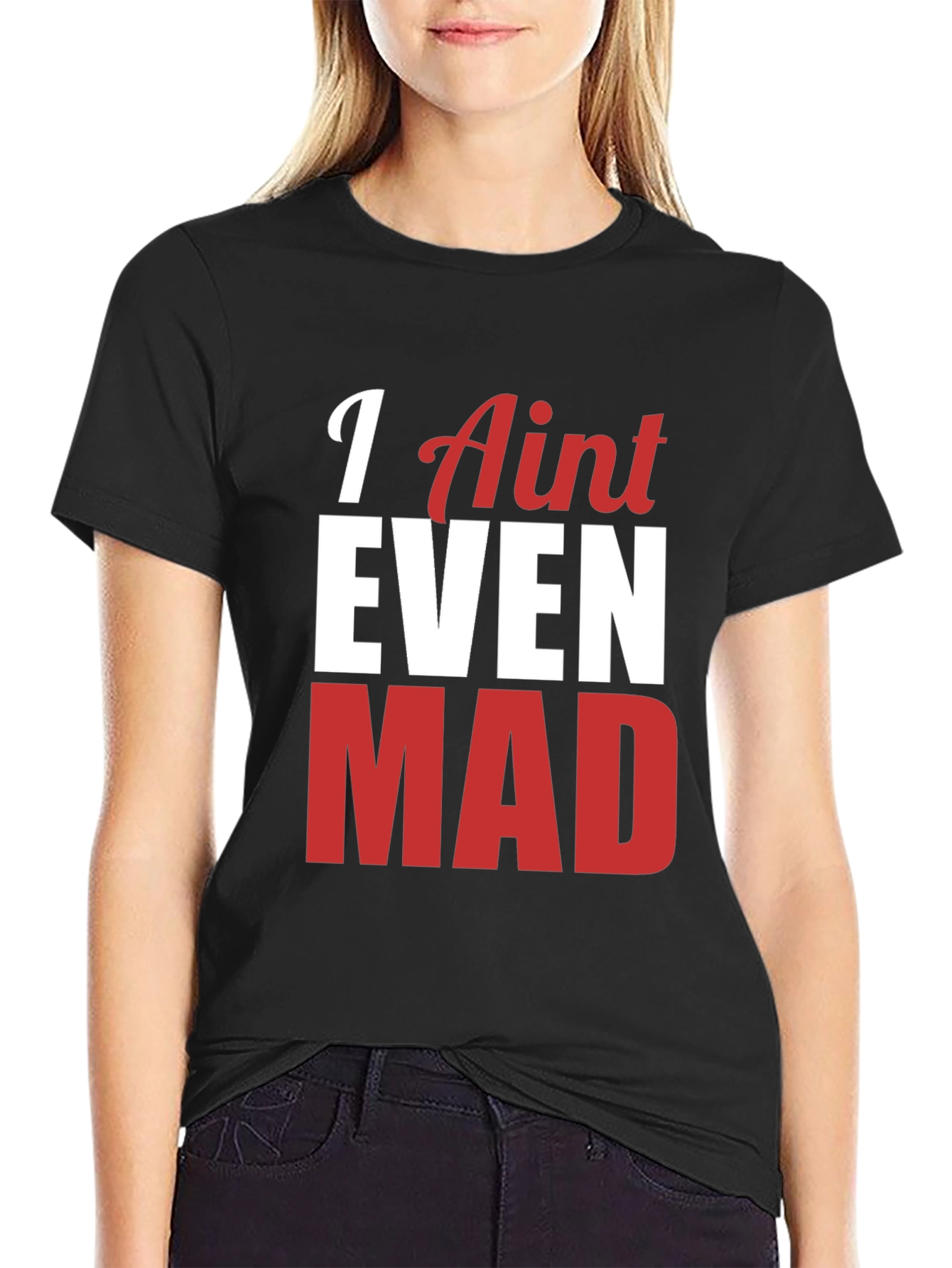 Funny I Aint Even Mad Graphic Tee