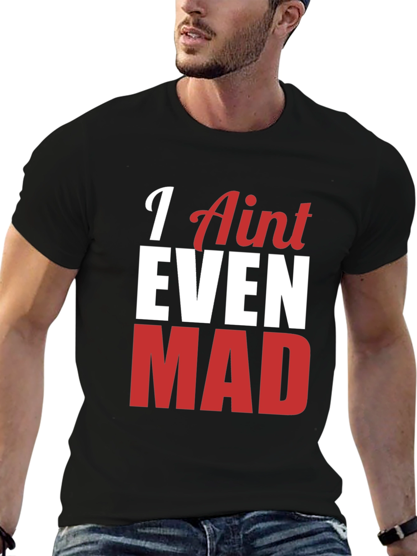 Funny I Aint Even Mad Graphic Tee