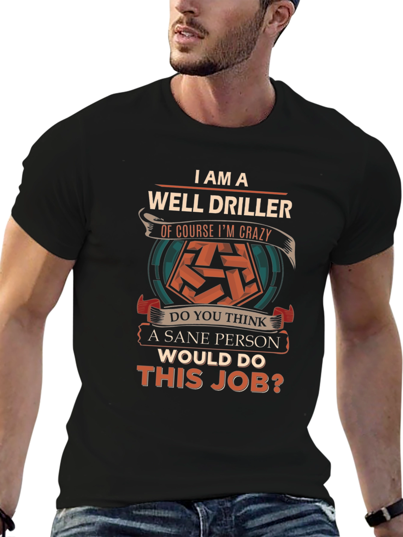 Well Driller Crazy Job T-Shirt