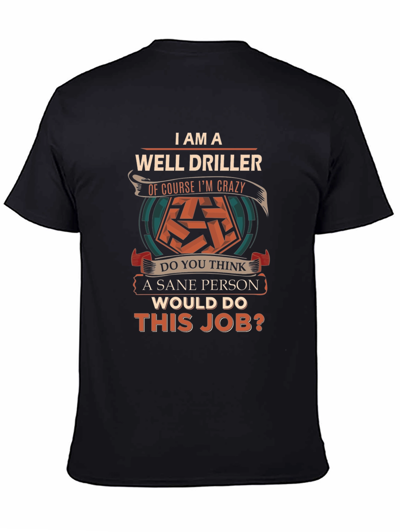 Well Driller Crazy Job T-Shirt