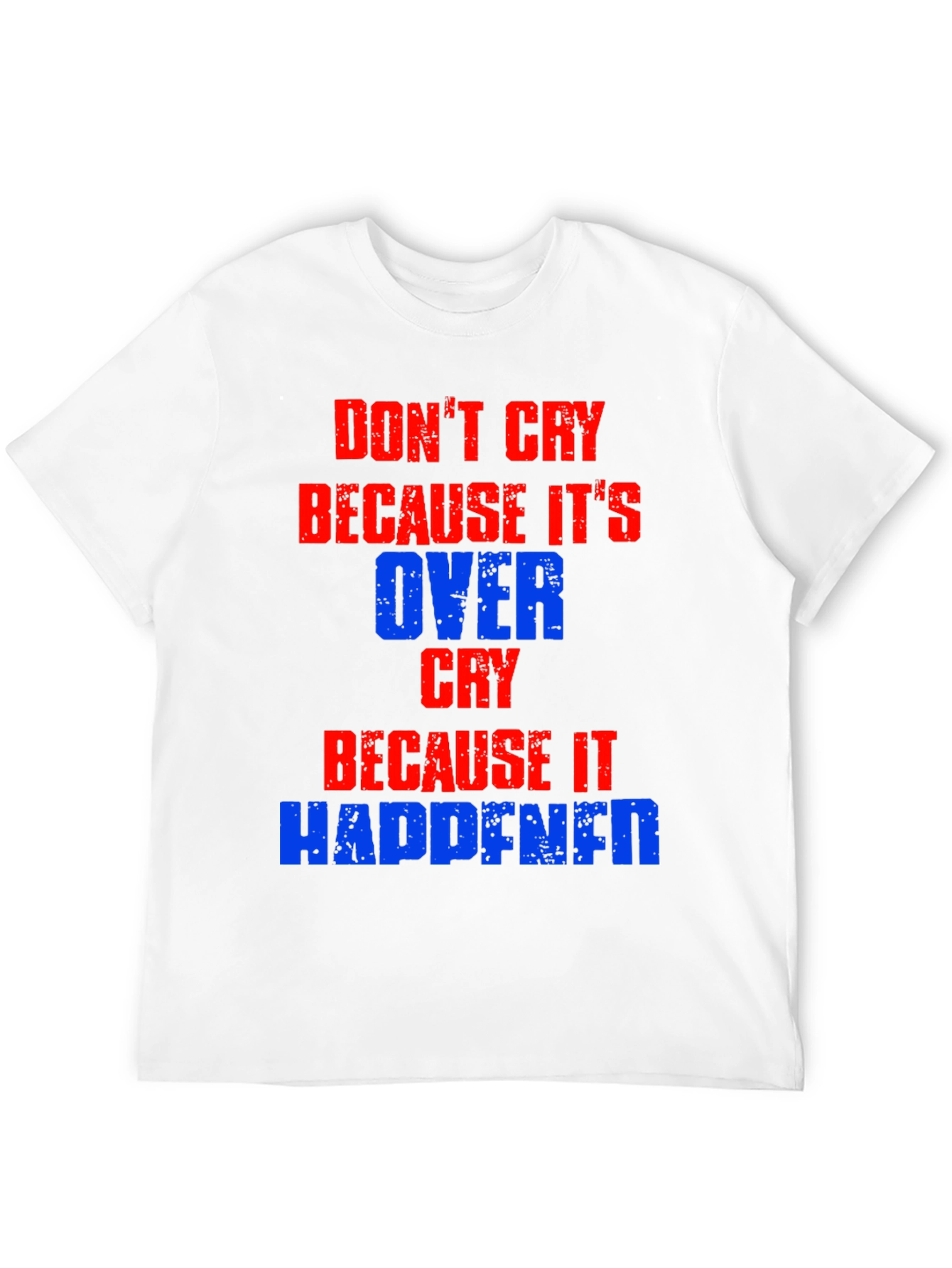 Dont Cry T-Shirt