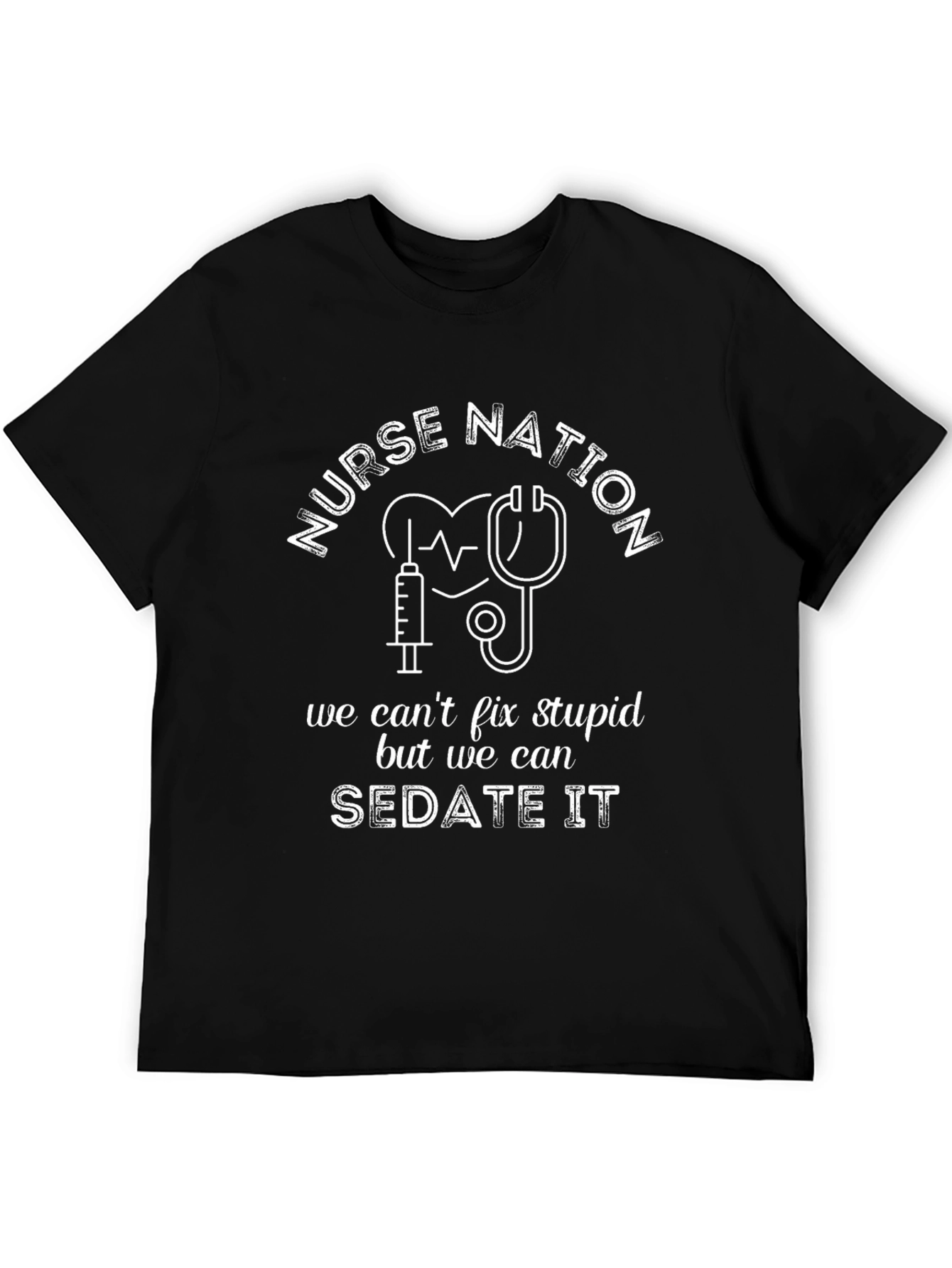 Nurse Nation T-Shirt - Fix Stupid Sedate It