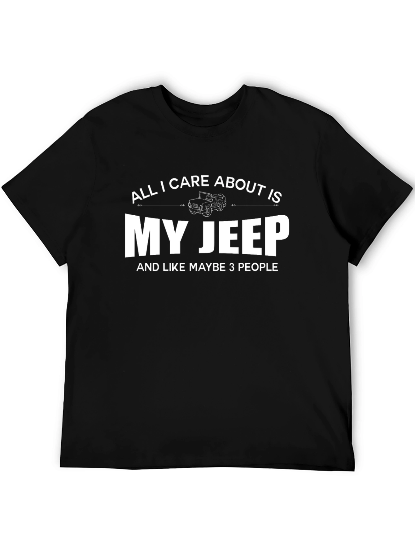 All I Care About is My Jeep T-Shirt