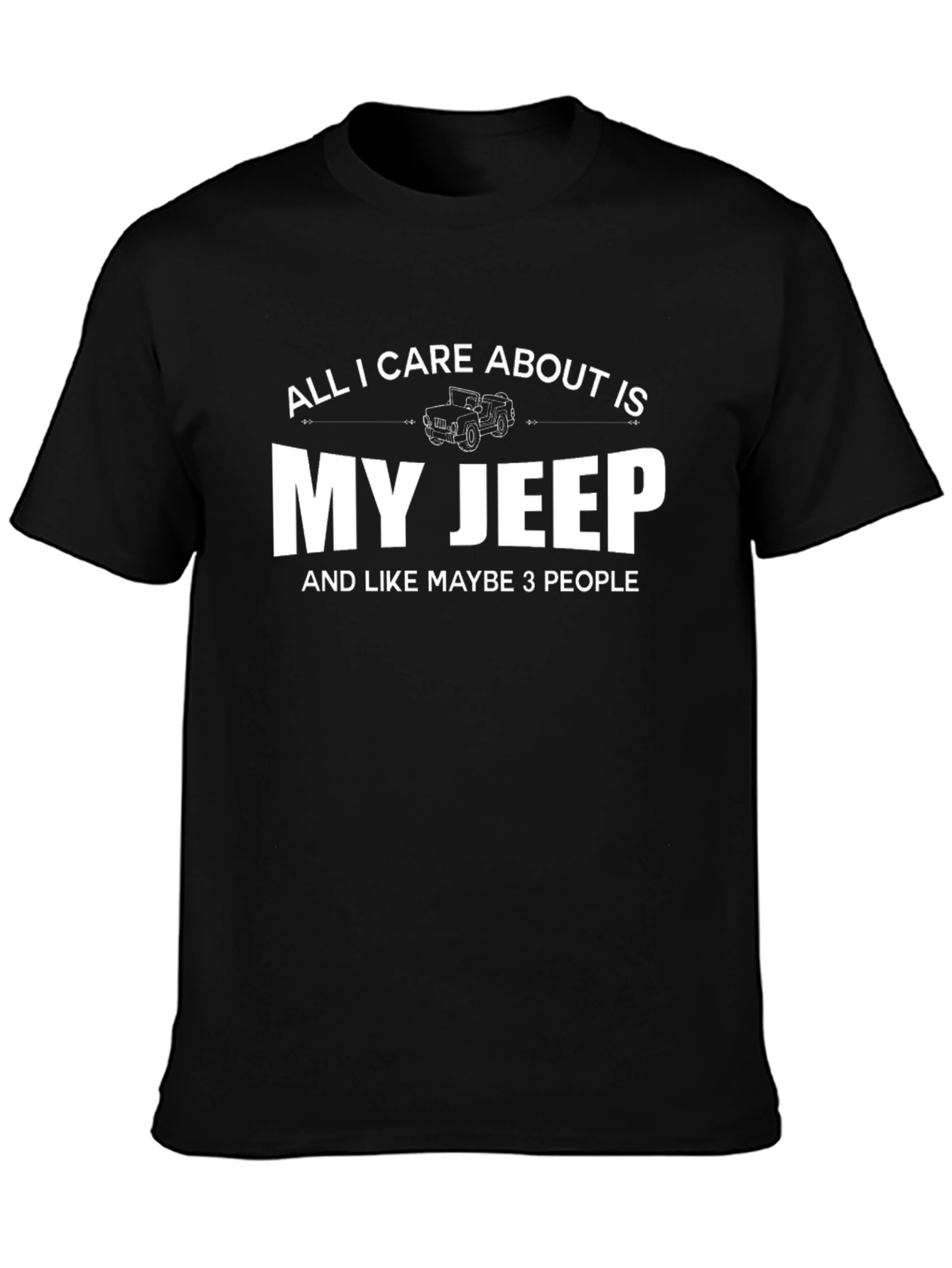 All I Care About is My Jeep T-Shirt