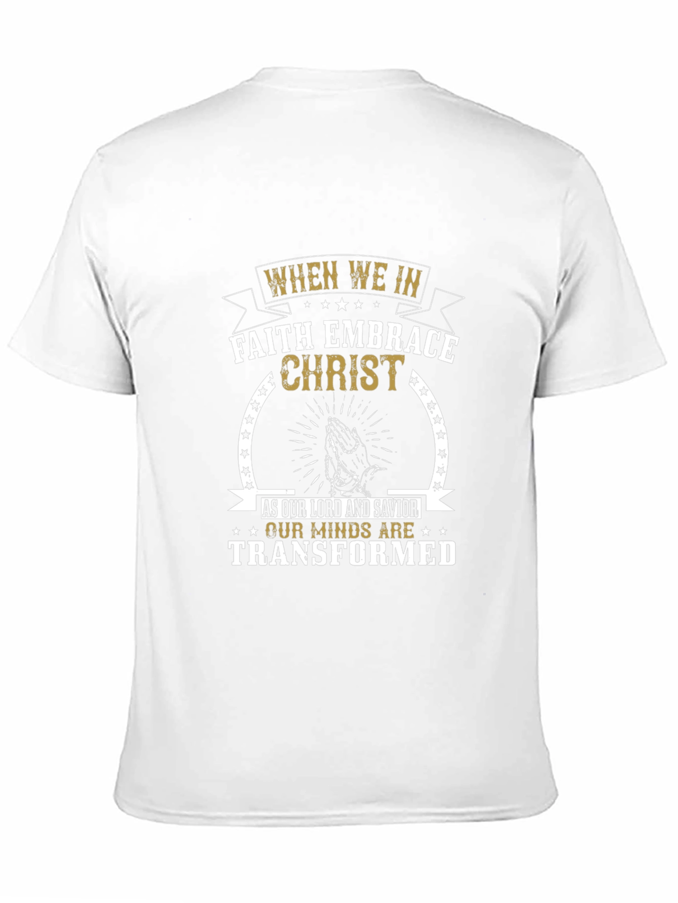 Faith Embrace Christ T-Shirt - Transformed Minds
