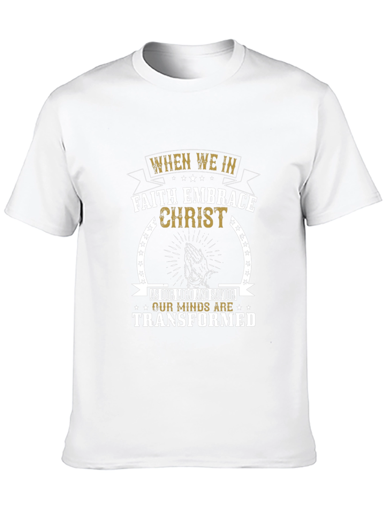 Faith Embrace Christ T-Shirt - Transformed Minds
