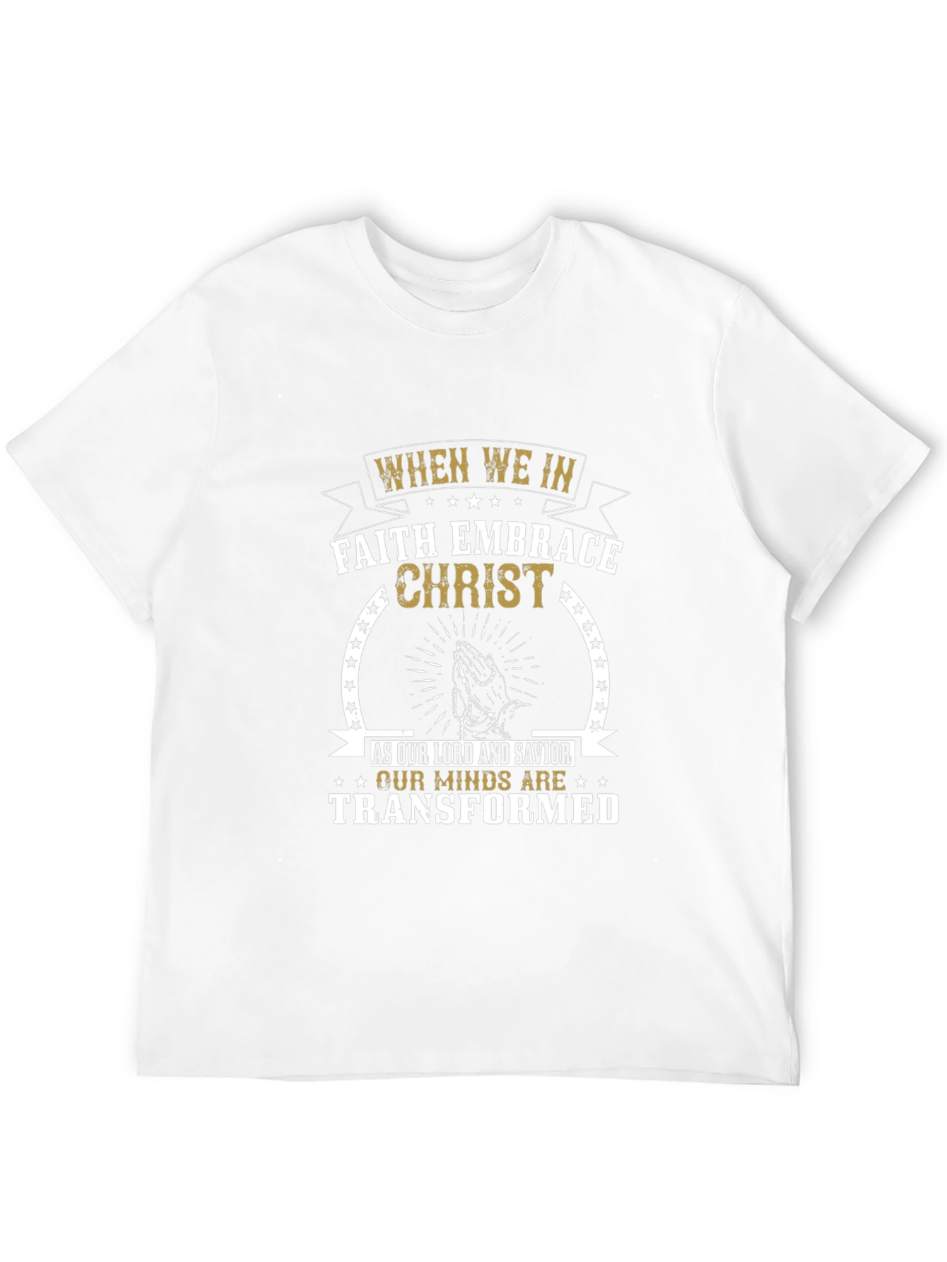 Faith Embrace Christ T-Shirt - Transformed Minds