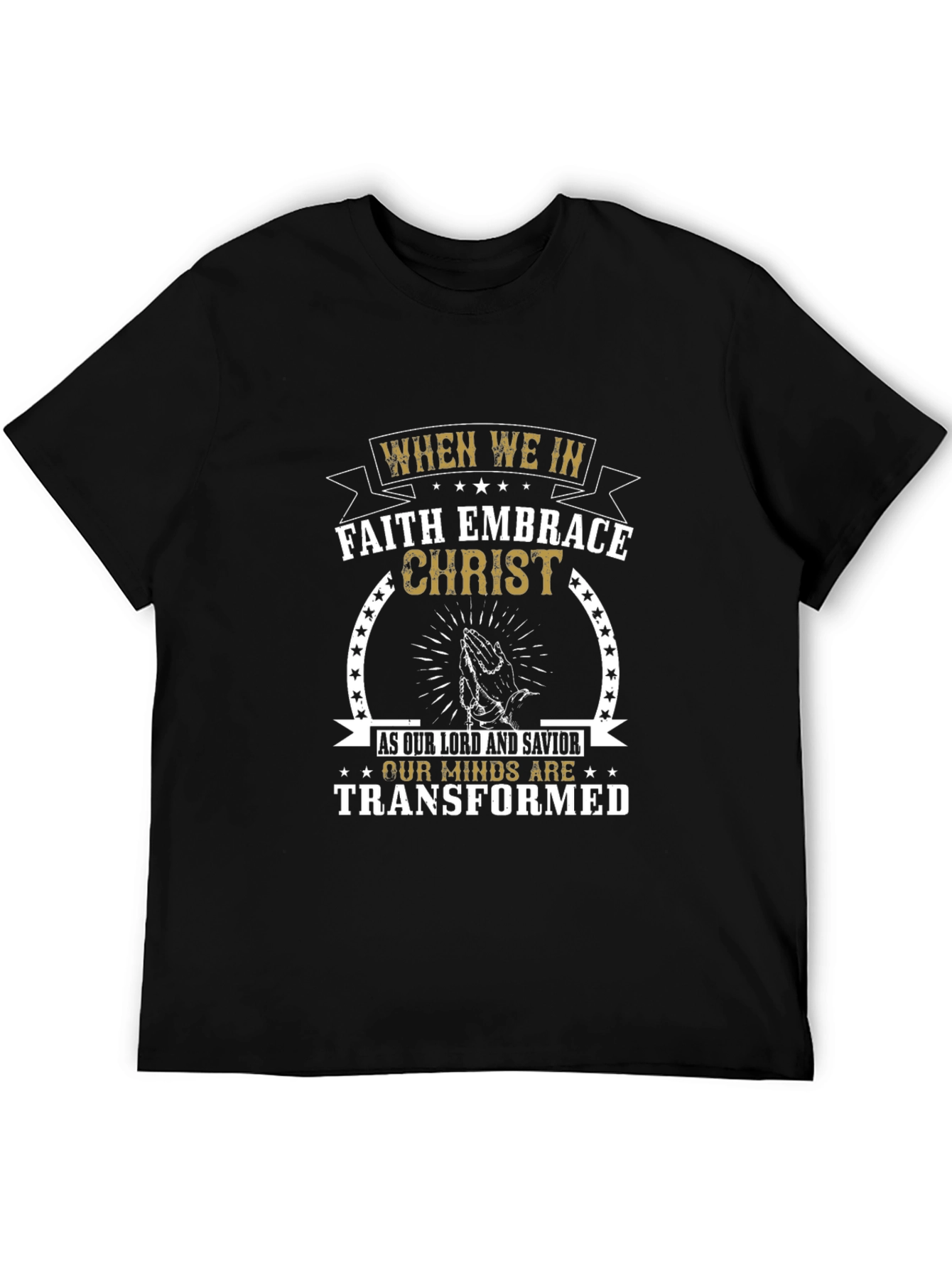 Faith Embrace Christ T-Shirt - Transformed Minds