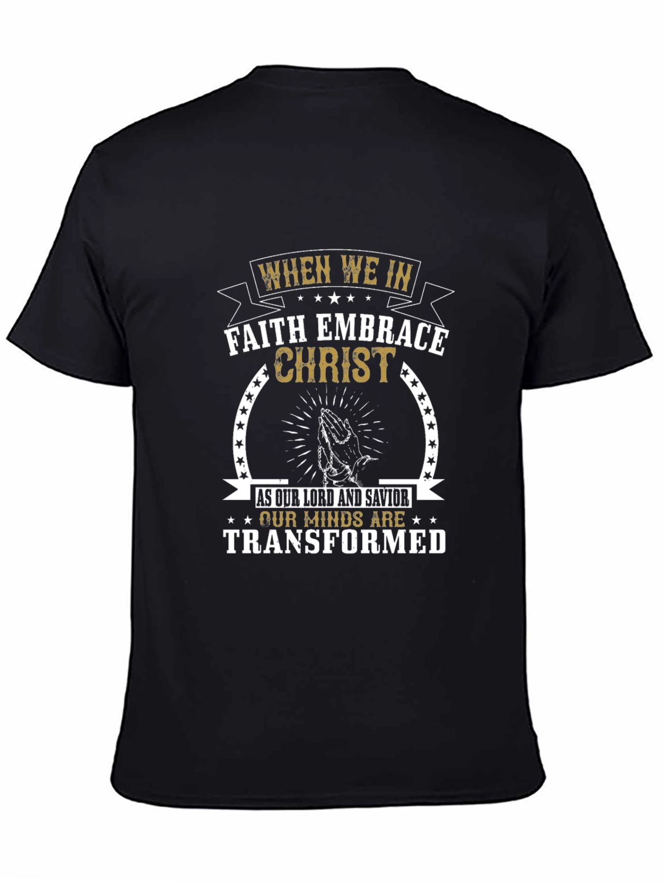 Faith Embrace Christ T-Shirt - Transformed Minds