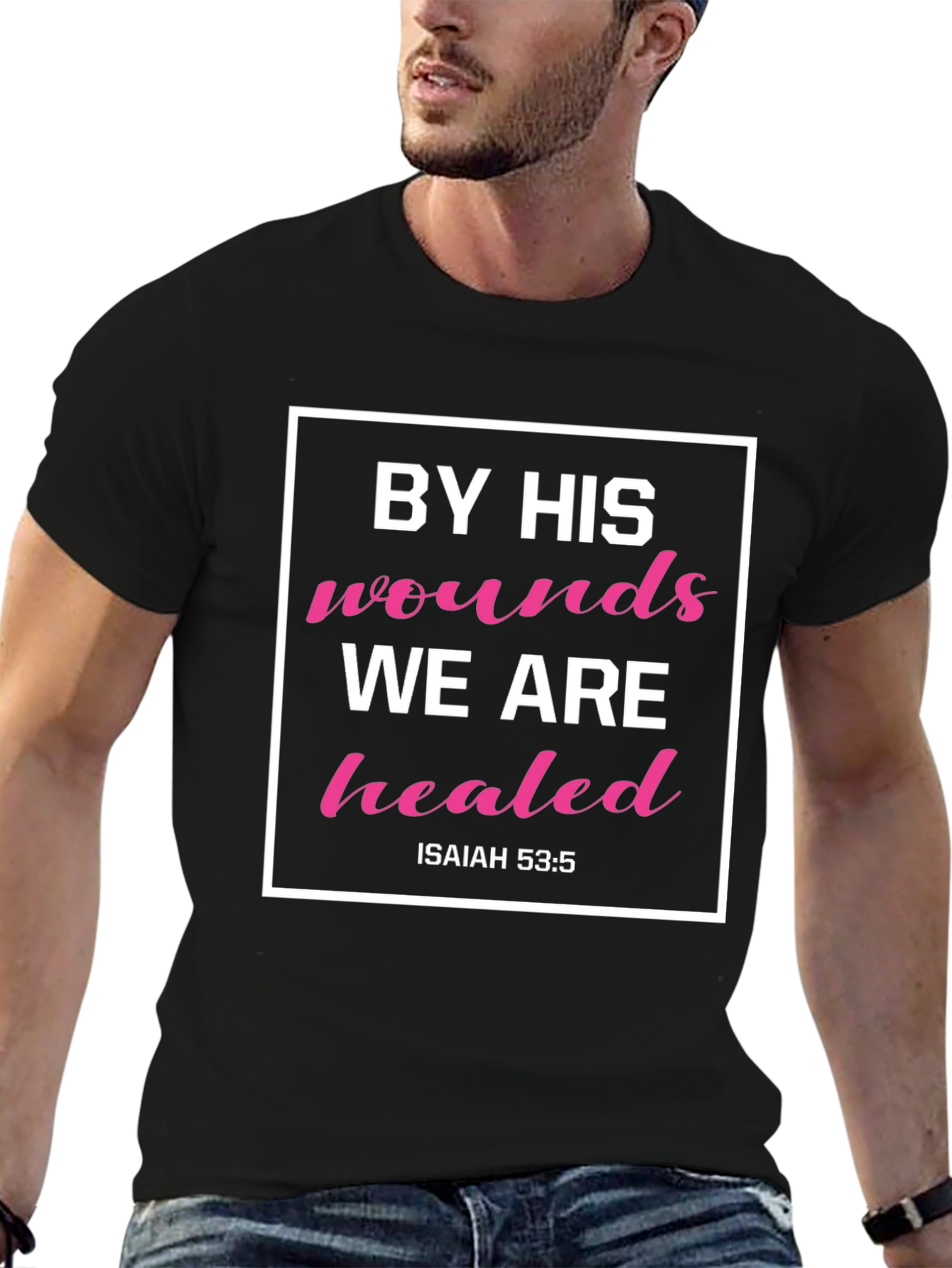 By His Wounds We Are Healed T-Shirt